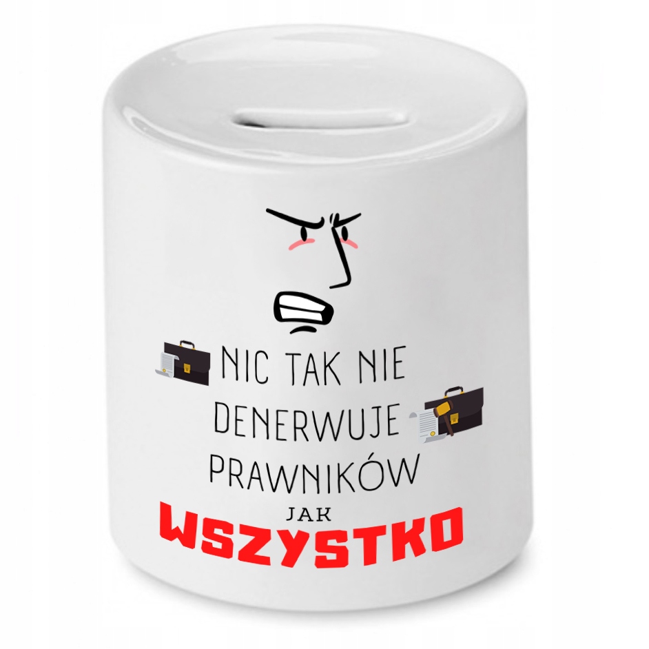 Skarbonka Dla Prawnika Nic Tak Nie Denerwuje Z Nadrukiem Ze Zdjęciem