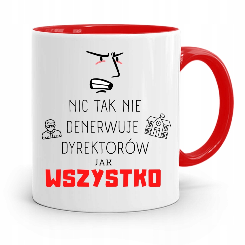 Dla Dyrektora Kubek Czerwony Wszystko Denerwuje Z Nadrukiem Ze Zdjęciem