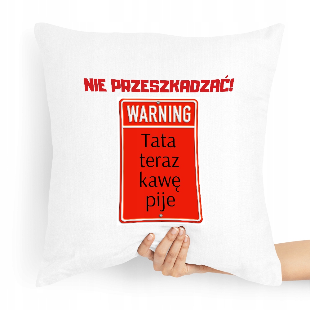 Poduszka Prezent Dla Taty Ojca Nie Przeszkadzać! Z Nadrukiem Ze Zdjęciem