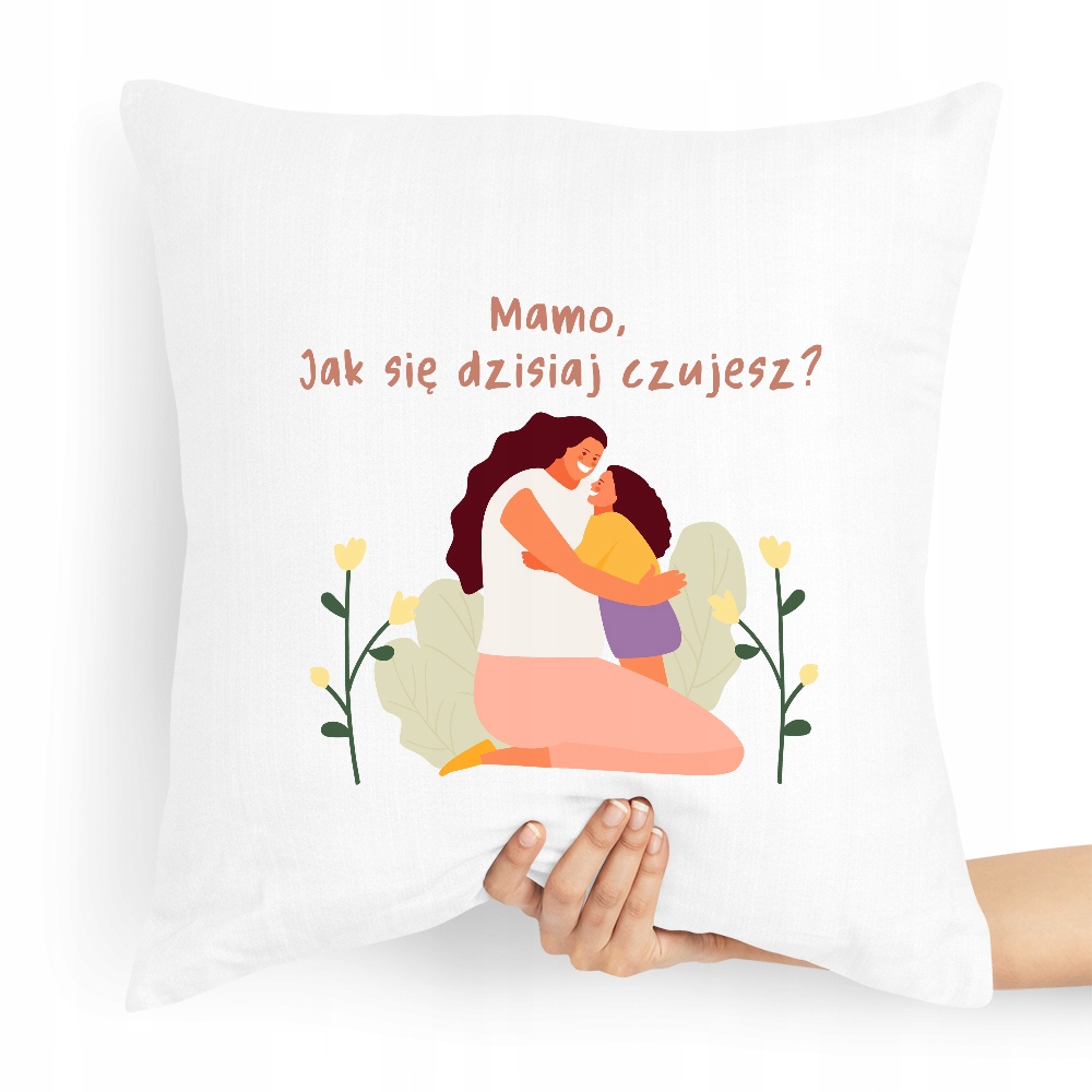 Poduszka Prezent Dla Mamy Mamo Jak Się Czujesz? Z Nadrukiem Ze Zdjęciem