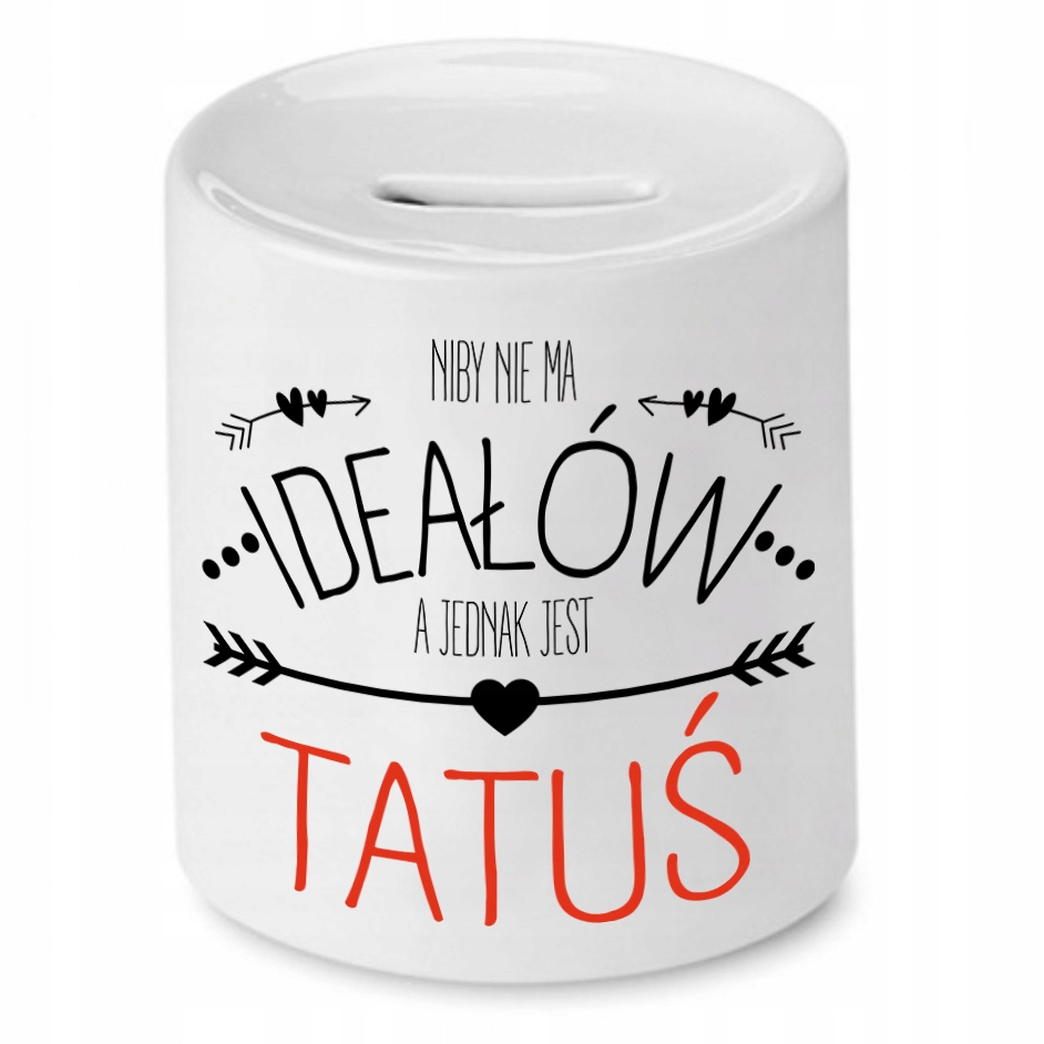 Skarbonka Dla Taty Niby Nie Ma Ideałów Prezent Z Nadrukiem Ze Zdjęciem