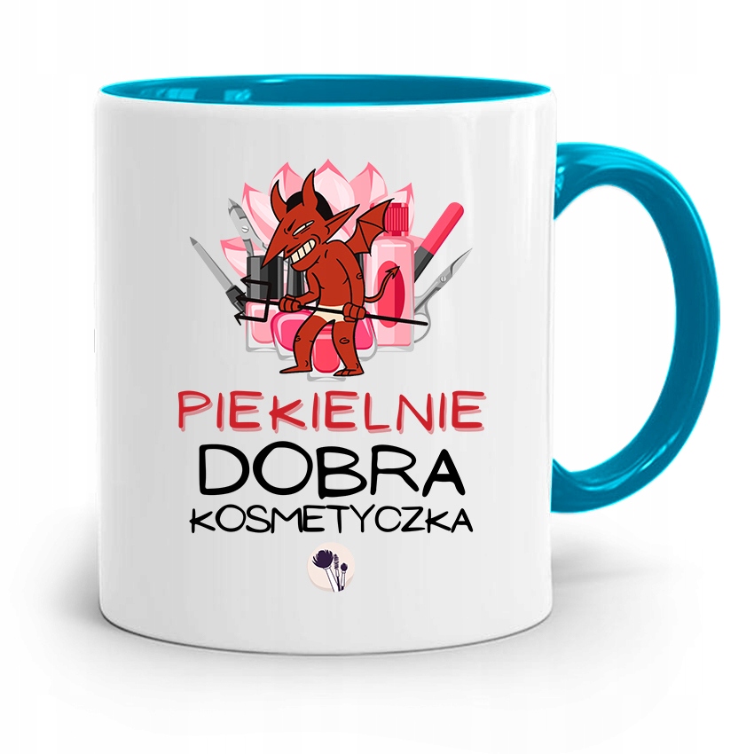 Kubek Błękitny Dla Kosmetyczki Piekielnie Dobra Z Nadrukiem Ze Zdjęciem