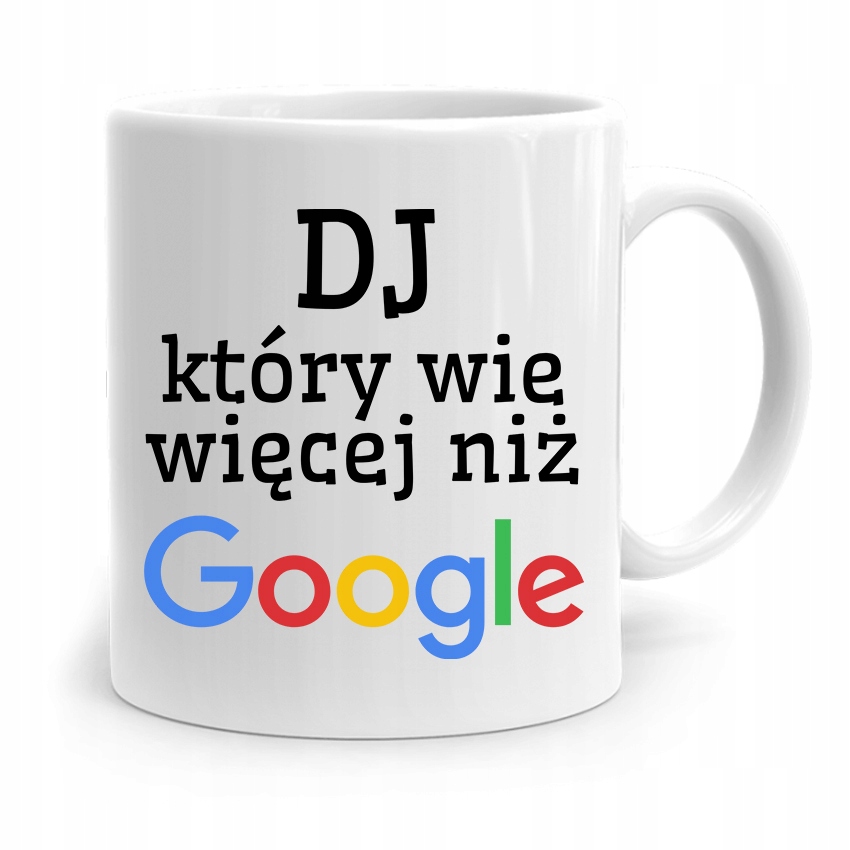 Dla Dja Muzyka Kubek Który Wie Więcej Niż Gogole Z Nadrukiem Ze Zdjęciem