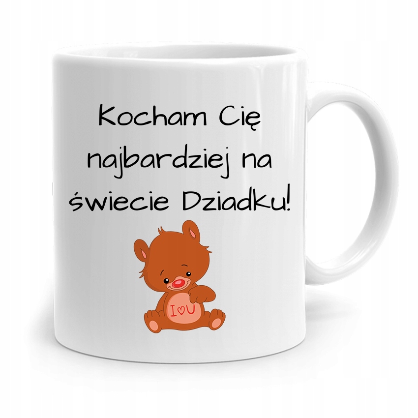 Kubek Prezent Dla Dziadka Kocham Cię Najbardziej Z Nadrukiem Ze Zdjęciem
