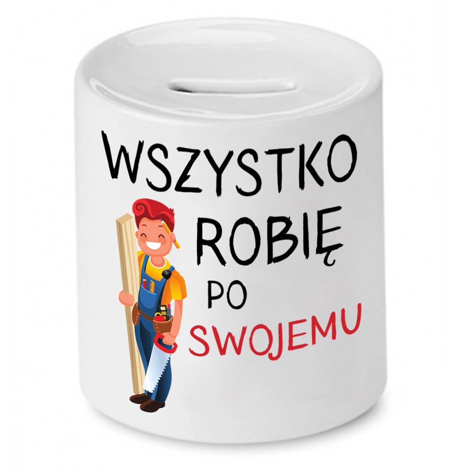 Skarbonka Prezent Dla Stolarza Robię Po Swojemu Z Nadrukiem Ze Zdjęciem
