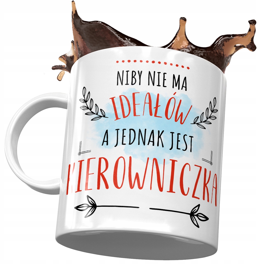Kubek Dla Kierowniczki Niby Nie Ma Ideałów Prezent Z Nadrukiem Ze Zdjęciem