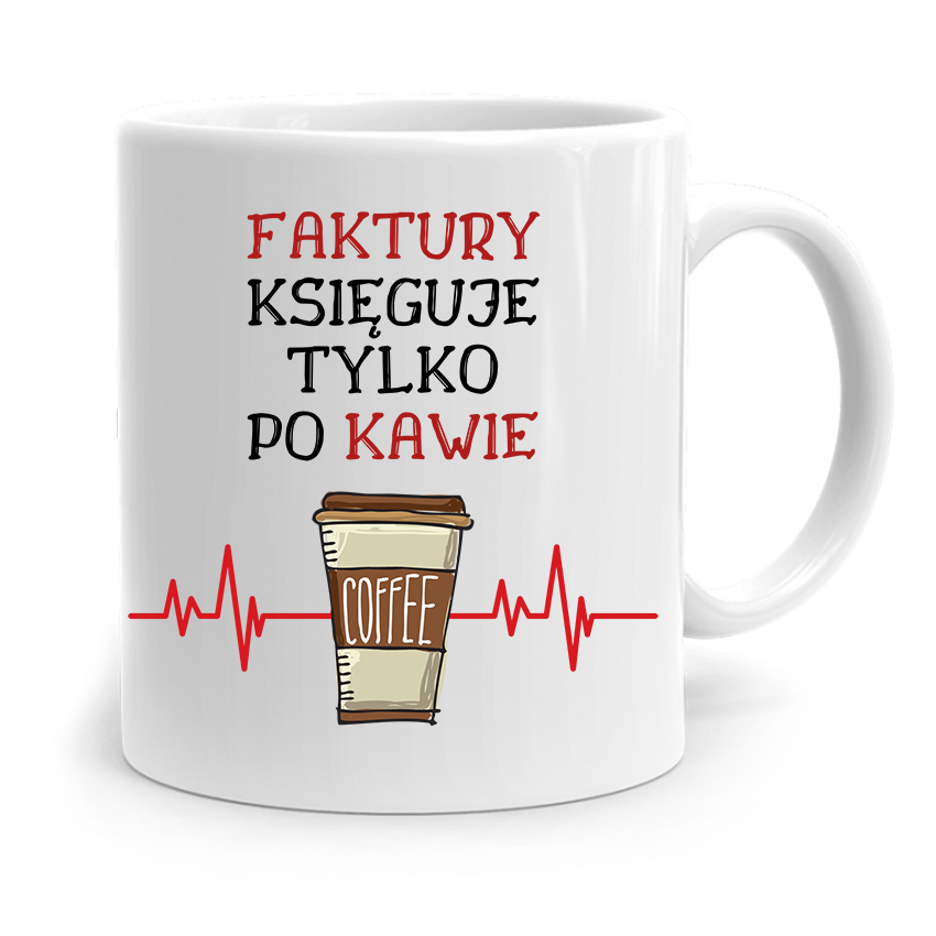 Kubek Księgowej Księgowego Księguje Tylko Po Kawie Z Nadrukiem Ze Zdjęciem