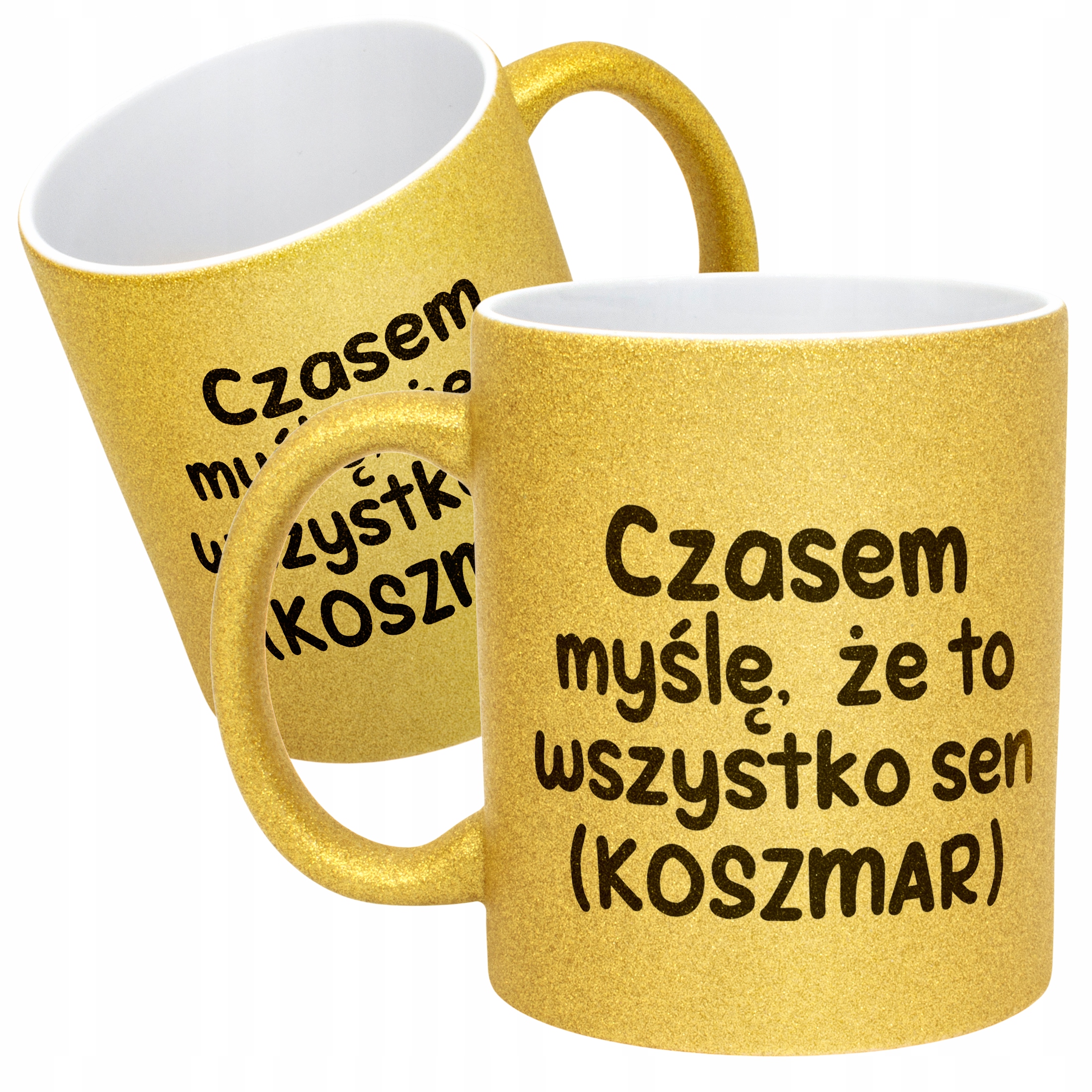 Złoty Kubek Brokatowy Czasem Myślę Że To Wszystko To Sen Zabawny Prezent