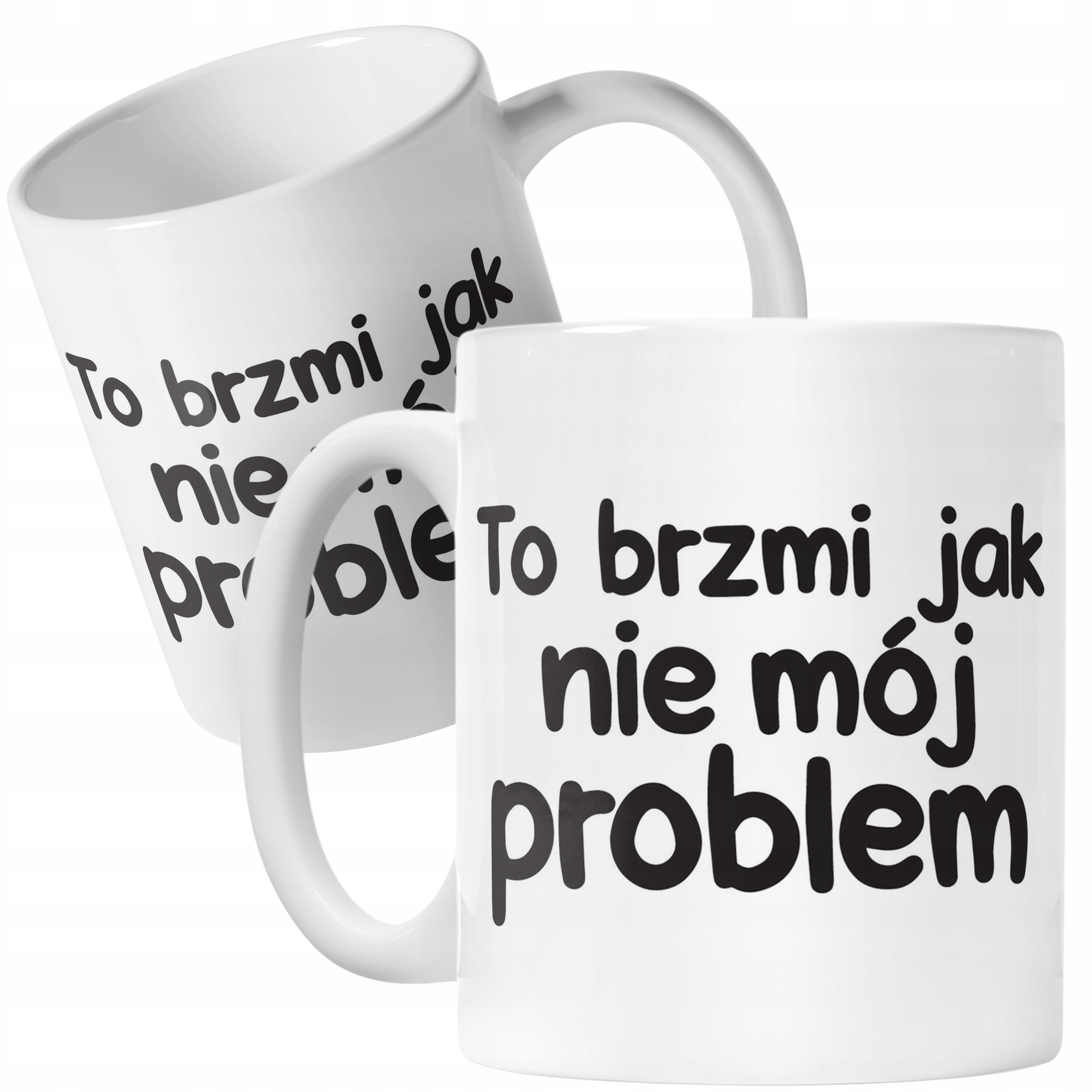 Kubek ceramiczny To Brzmi Jak Nie Mój Problem Śmieszny Zabawny Prezent