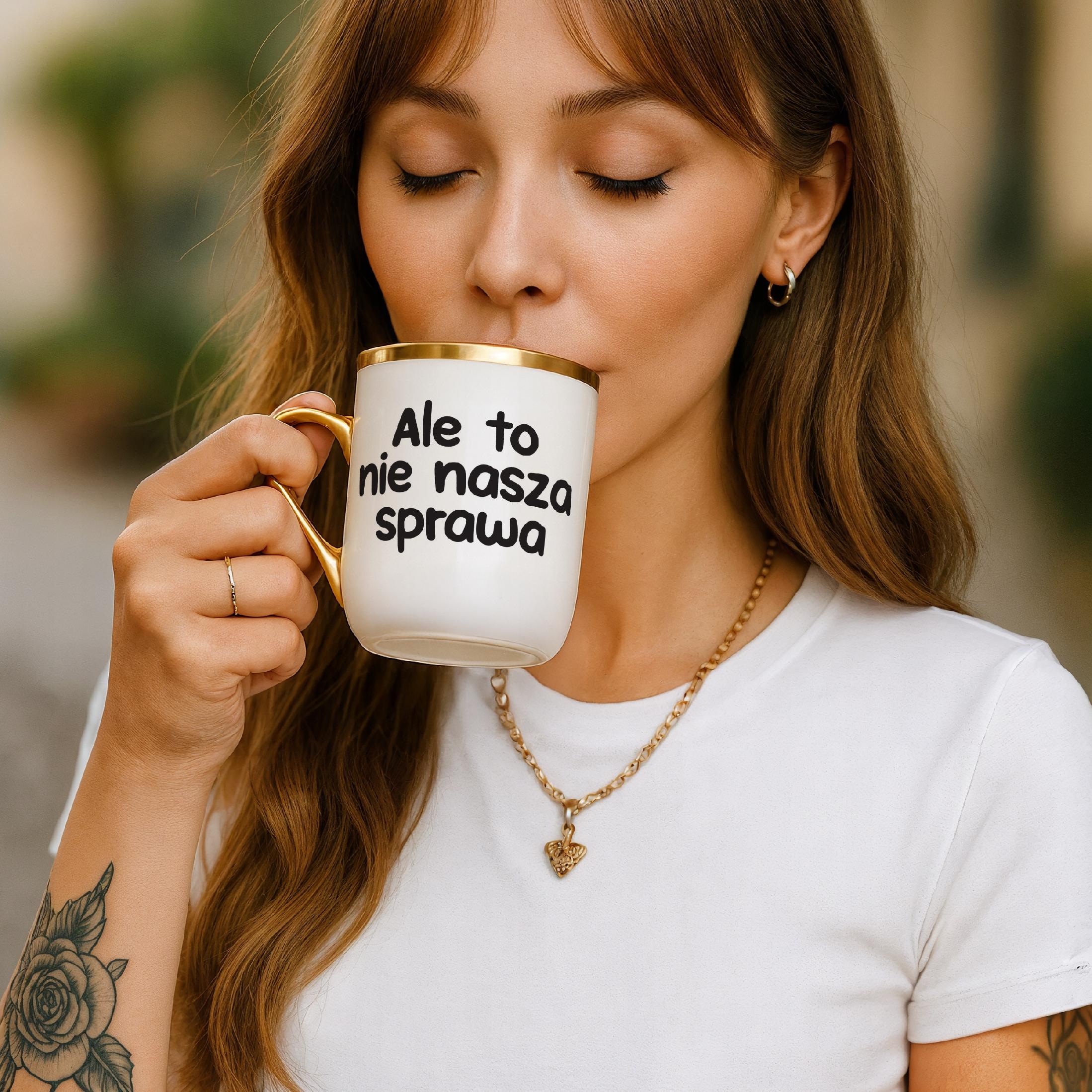 Kubek Premium Złoty Ale To Nie Nasza Sprawa Śmieszny Zabawny Prezent