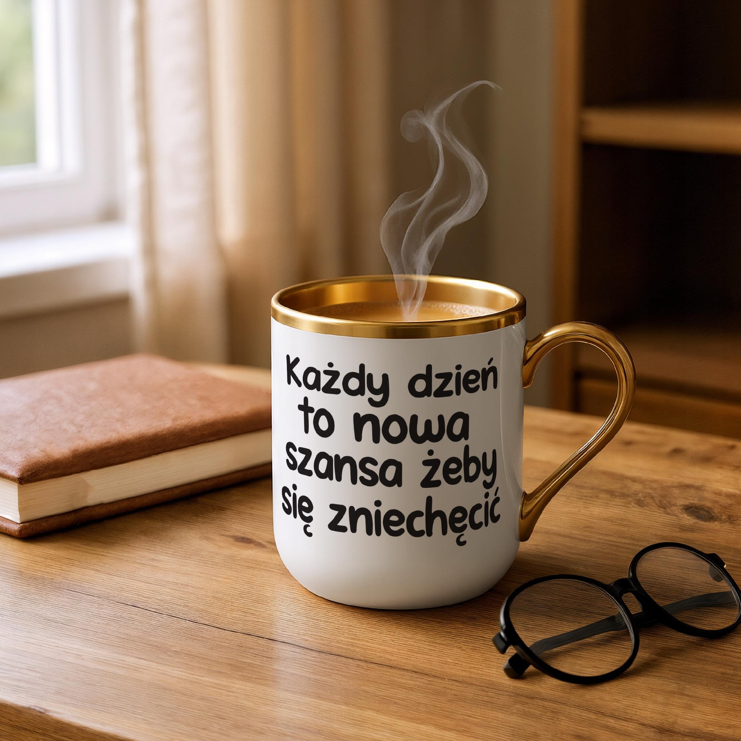 Kubek Premium Złoty Każdy Dzień To Nowa Szansa Śmieszny Zabawny Prezent
