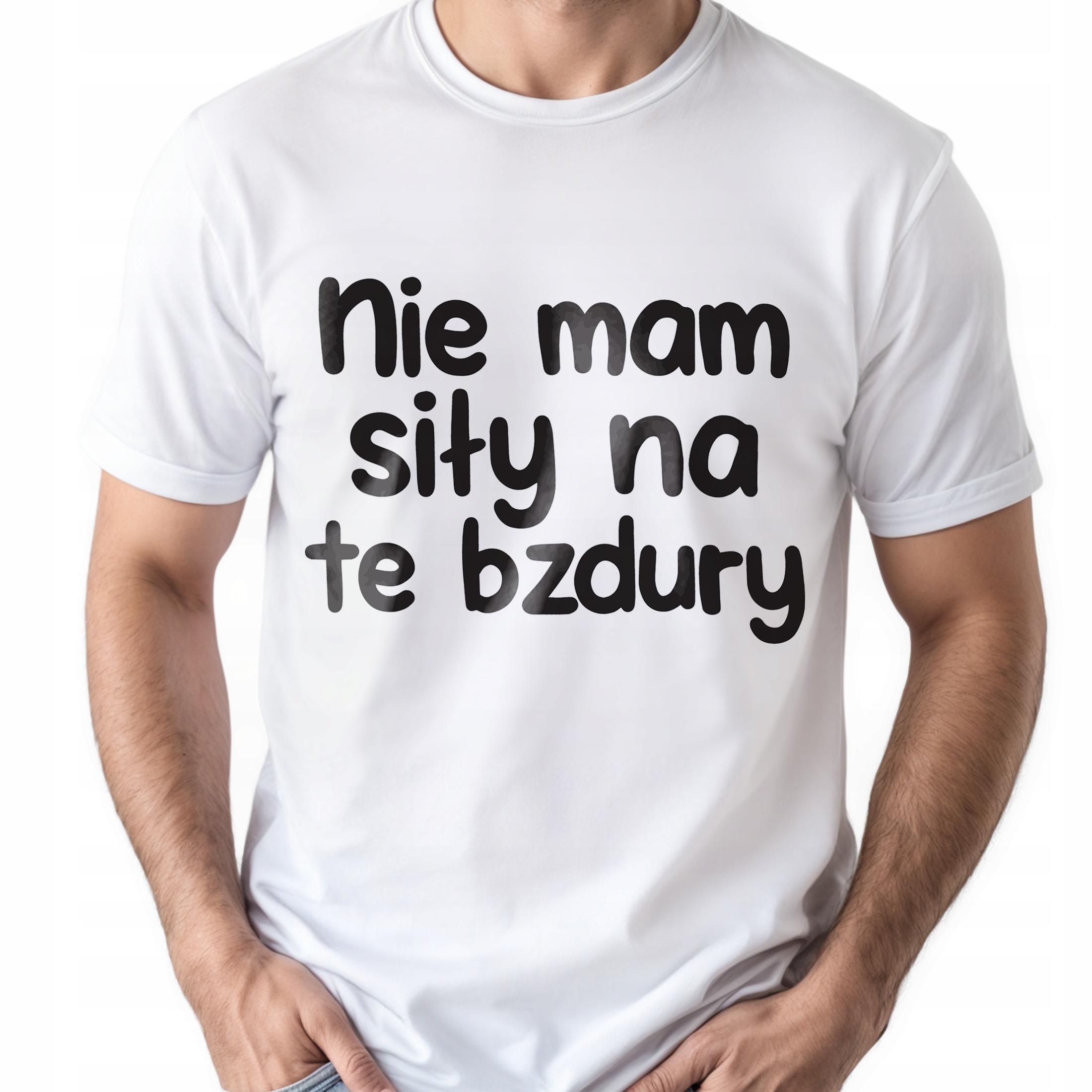 Koszulka biała męska Nie Mam Siły Na Te Bzdury Zabawny Prezent