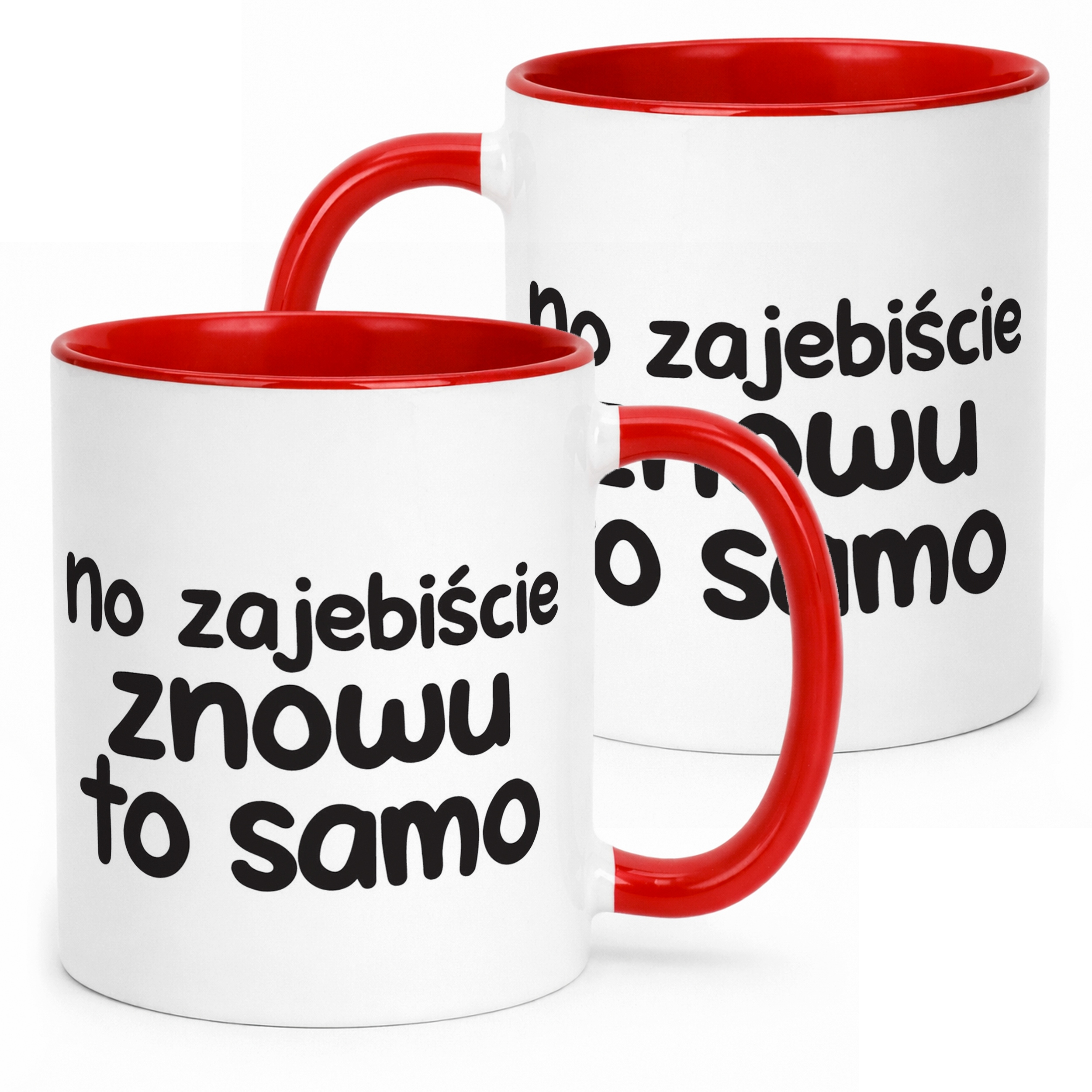 Kubek Czerwony No Zaje*iście Znowu To Samo Śmieszny Zabawny Prezent