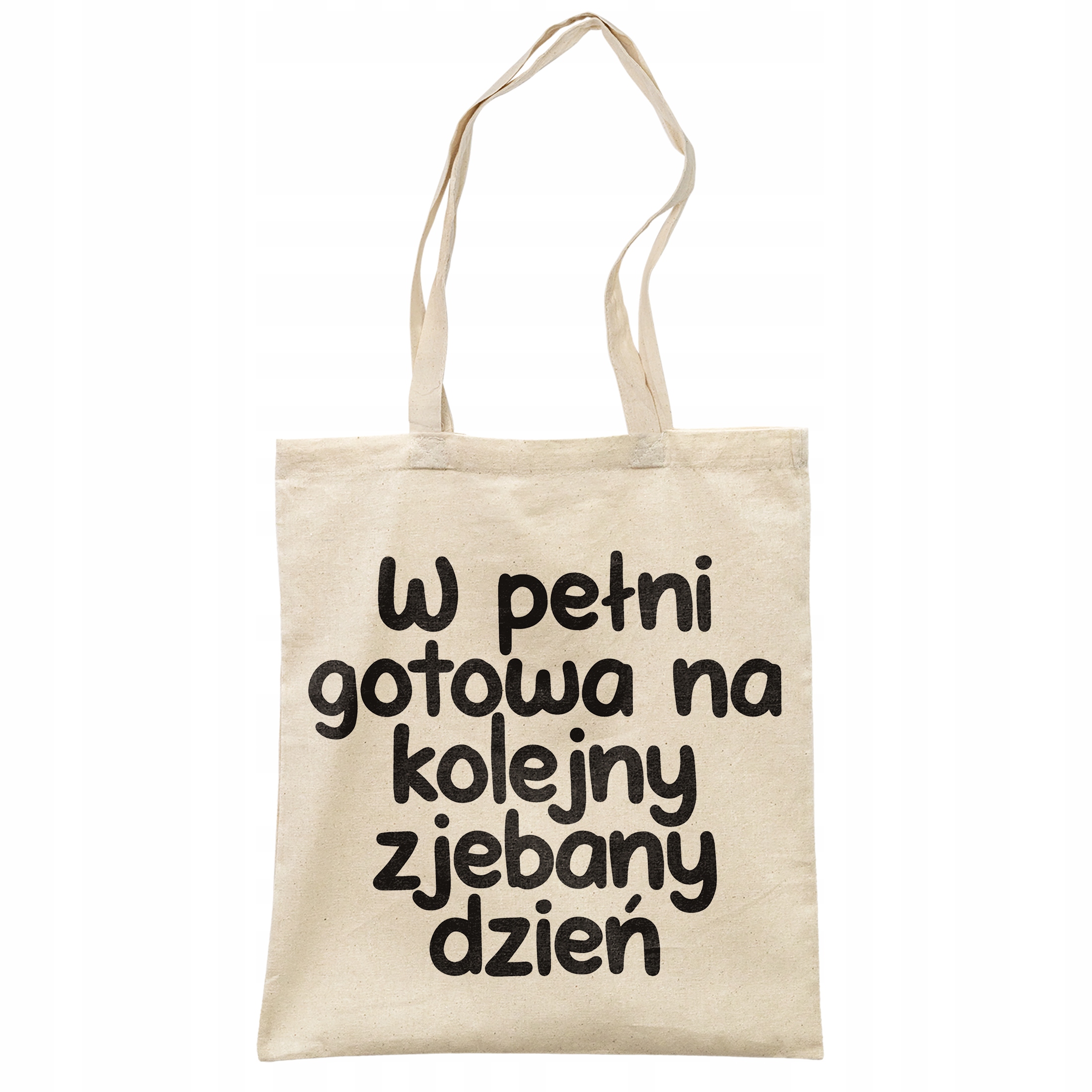 Torba bawełniana na zakupy W Pełni Gotowa Zabawny Prezent