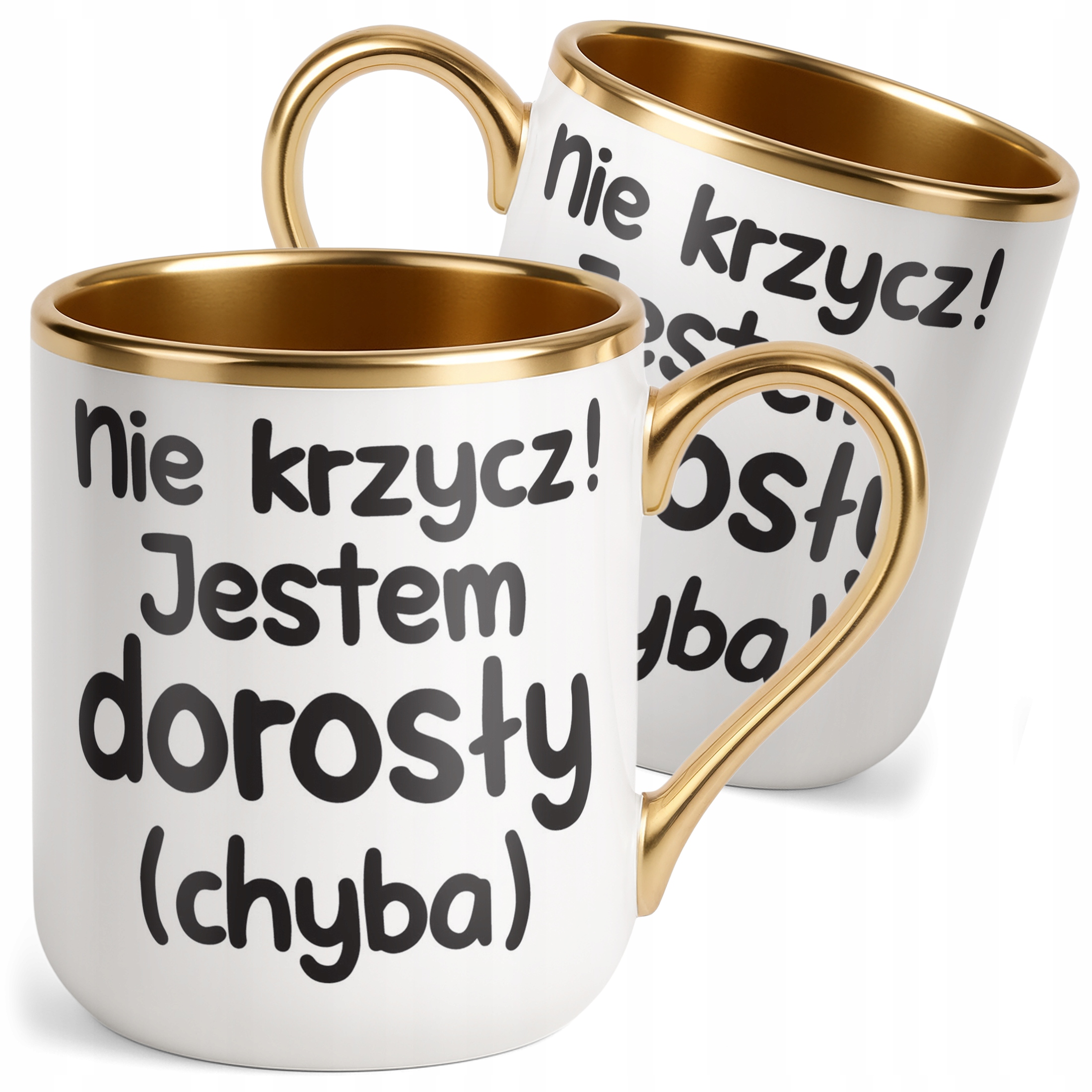 Kubek Premium Złoty Nie Krzycz Jestem Dorosły Śmieszny Zabawny Prezent