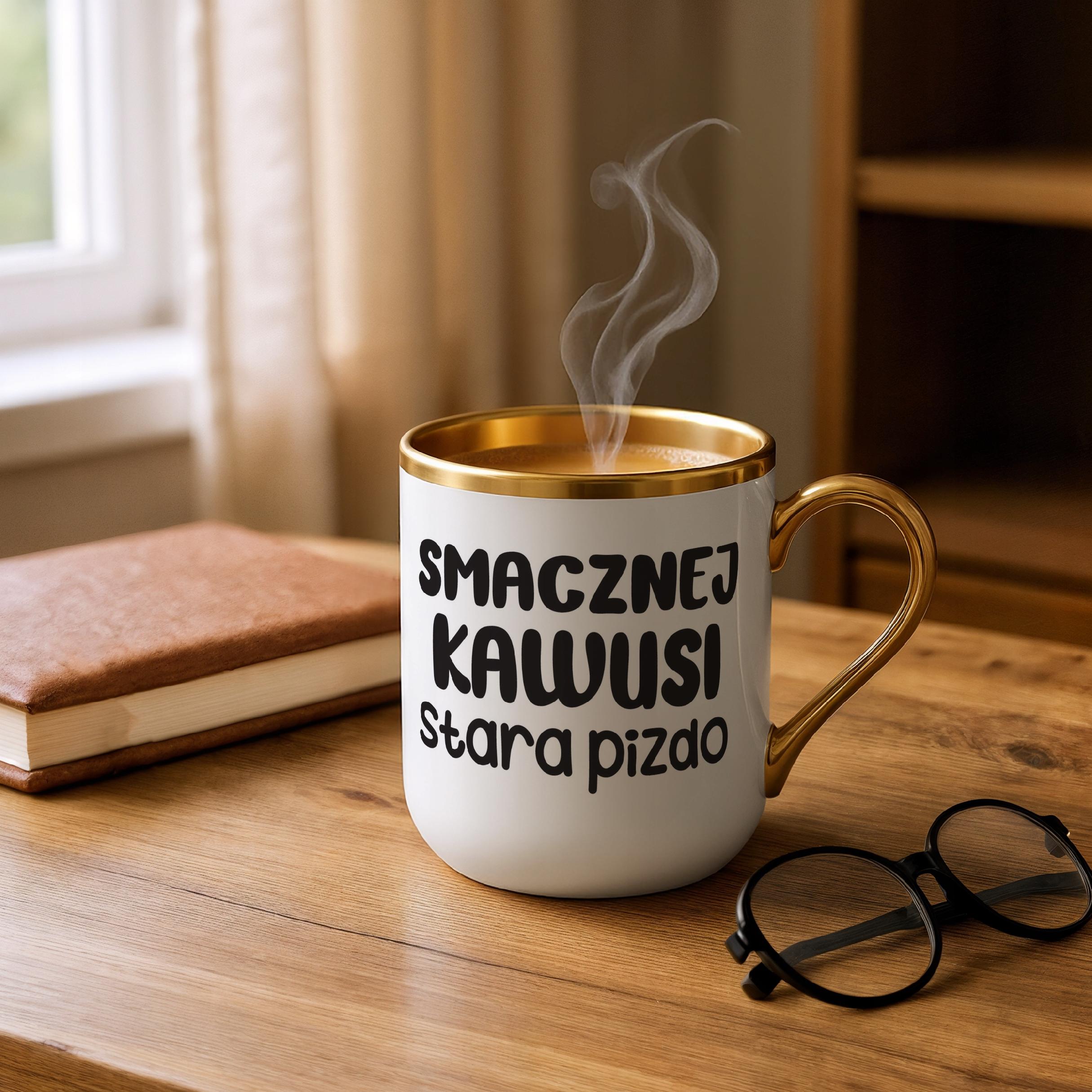 Kubek Premium Złoty Smacznej Kawusi Stara Piz*o Śmieszny Zabawny Prezent