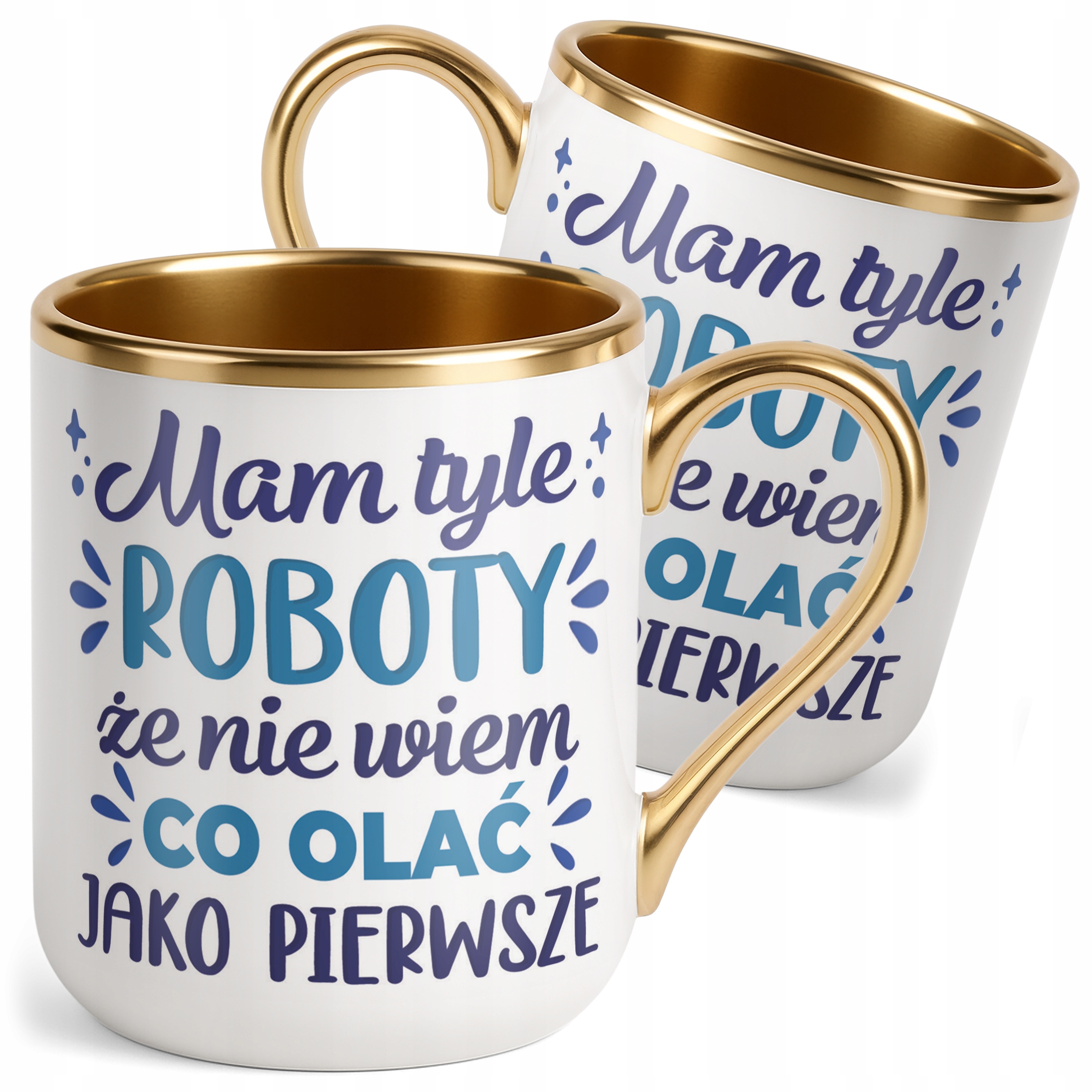Kubek Premium Złoty Mam Tyle Roboty Zabawny Prezent Upominek
