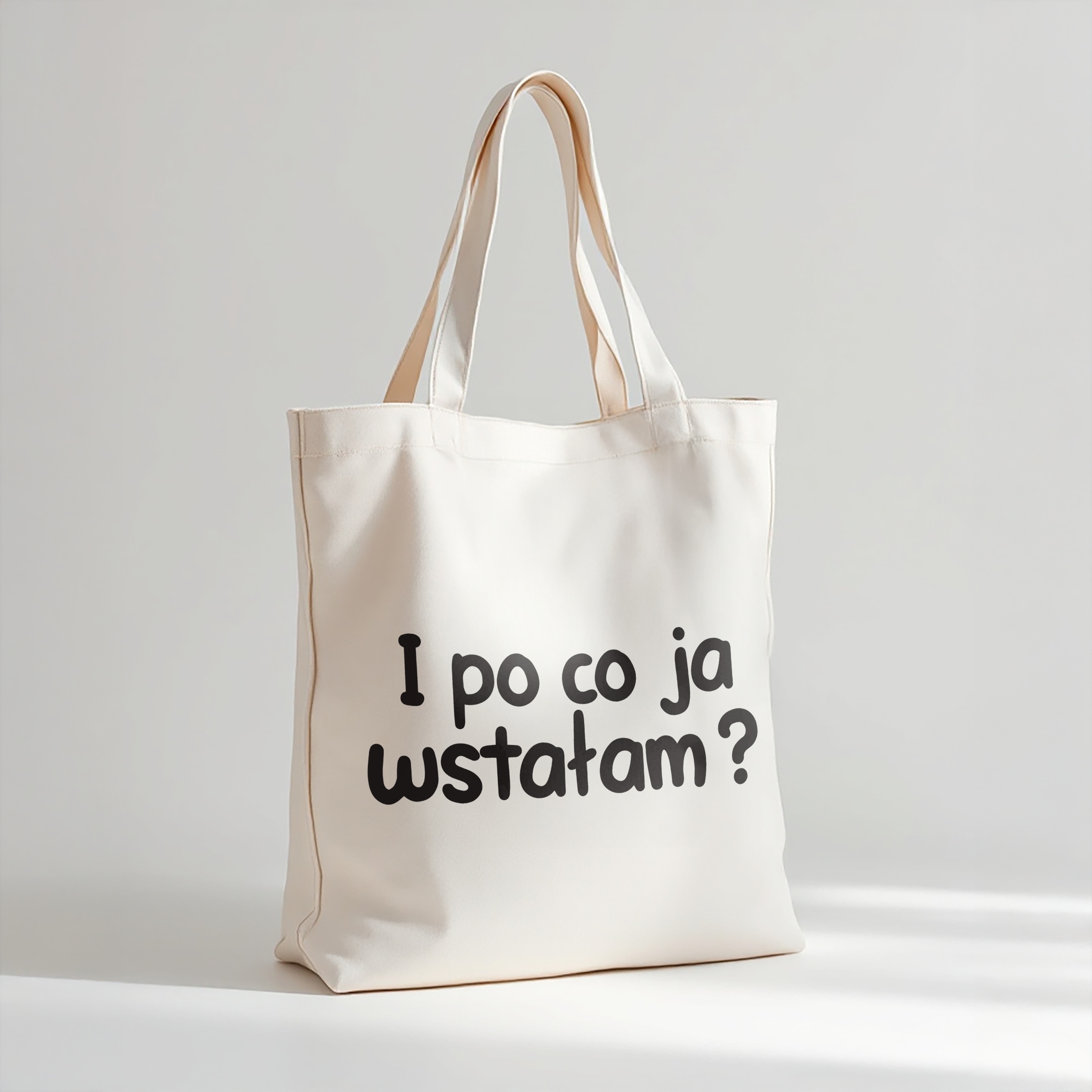 Torba bawełniana premium I Po Co Ja Wstałam Zabawny Prezent