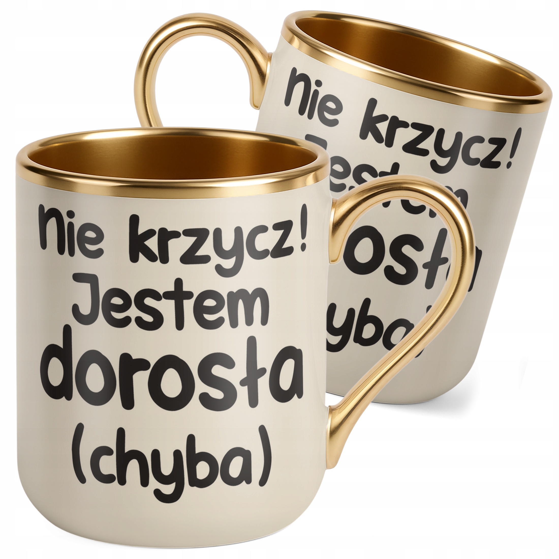 Kubek Premium Złoty Ecru Nie Krzycz Jestem Dorosła Śmieszny Zabawny