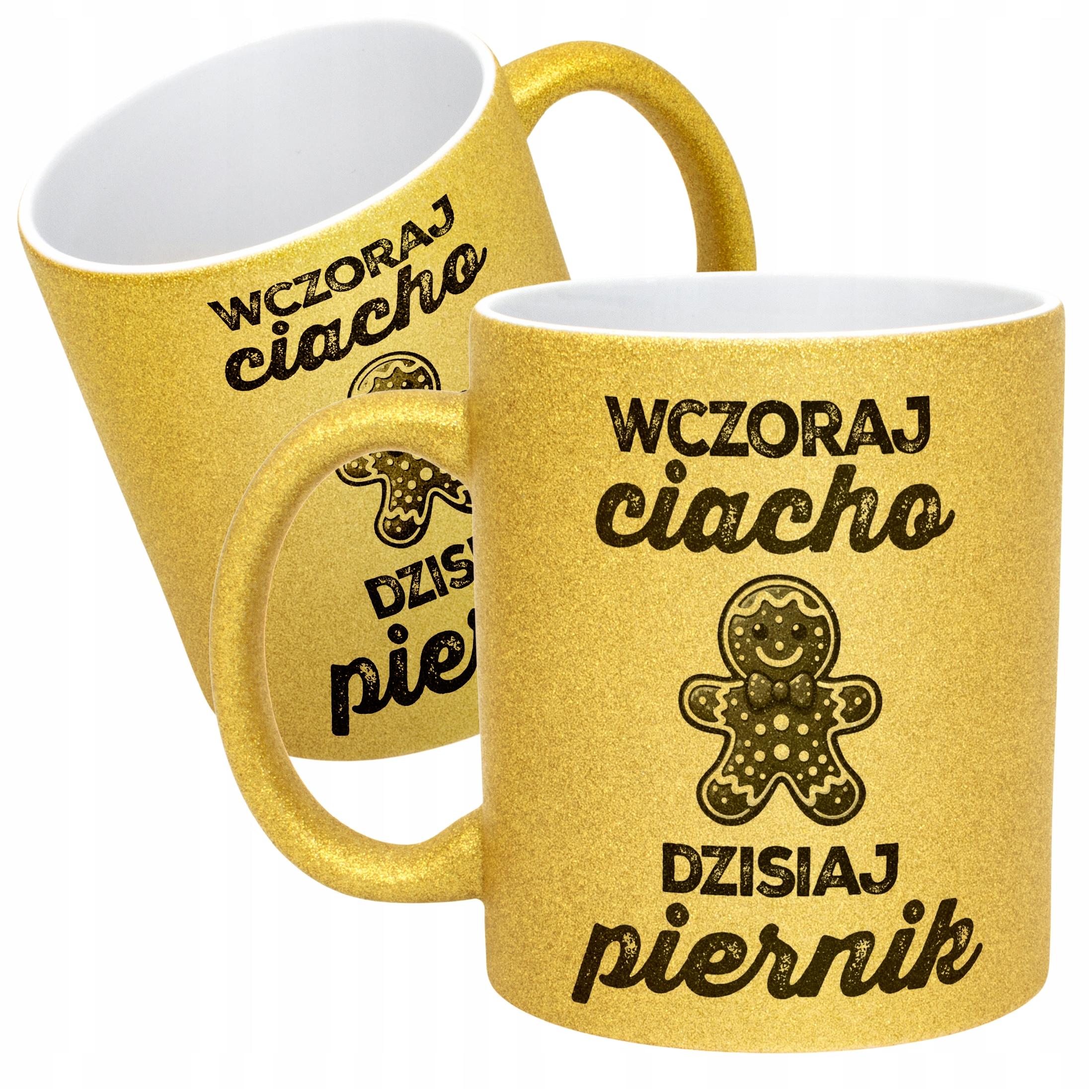 Złoty kubek brokatowy Wczoraj Ciacho Dzisiaj Piernik Zabawny Urodziny