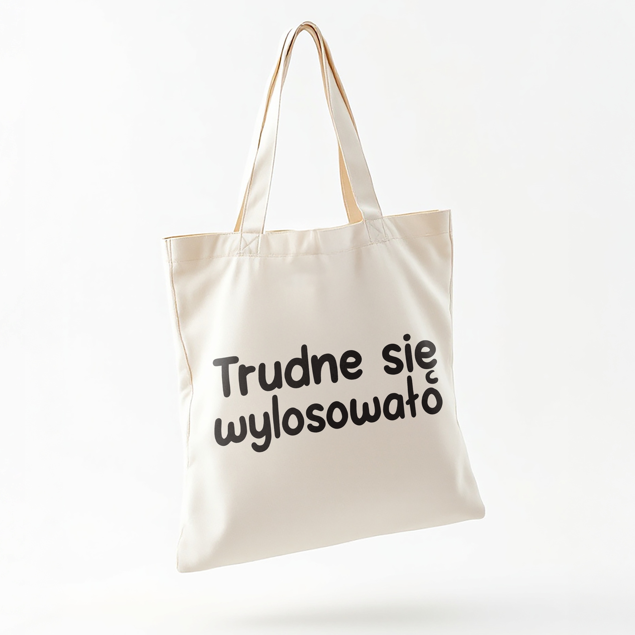 Torba bawełniana na zakupy Trudne Się Wylosowało Zabawny Prezent