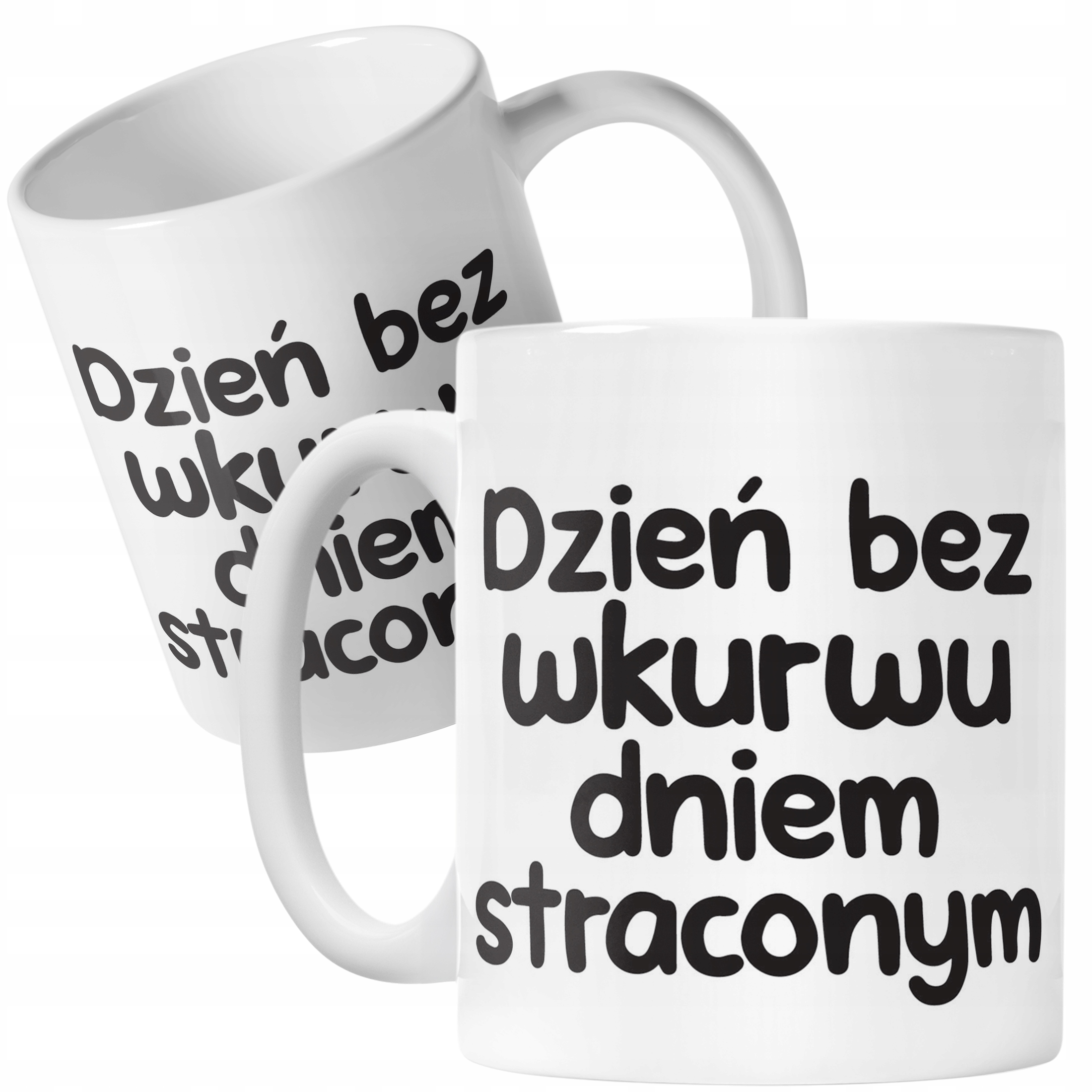 Kubek ceramiczny Dzień Bez Wku**u Dniem Straconym Zabawny Prezent
