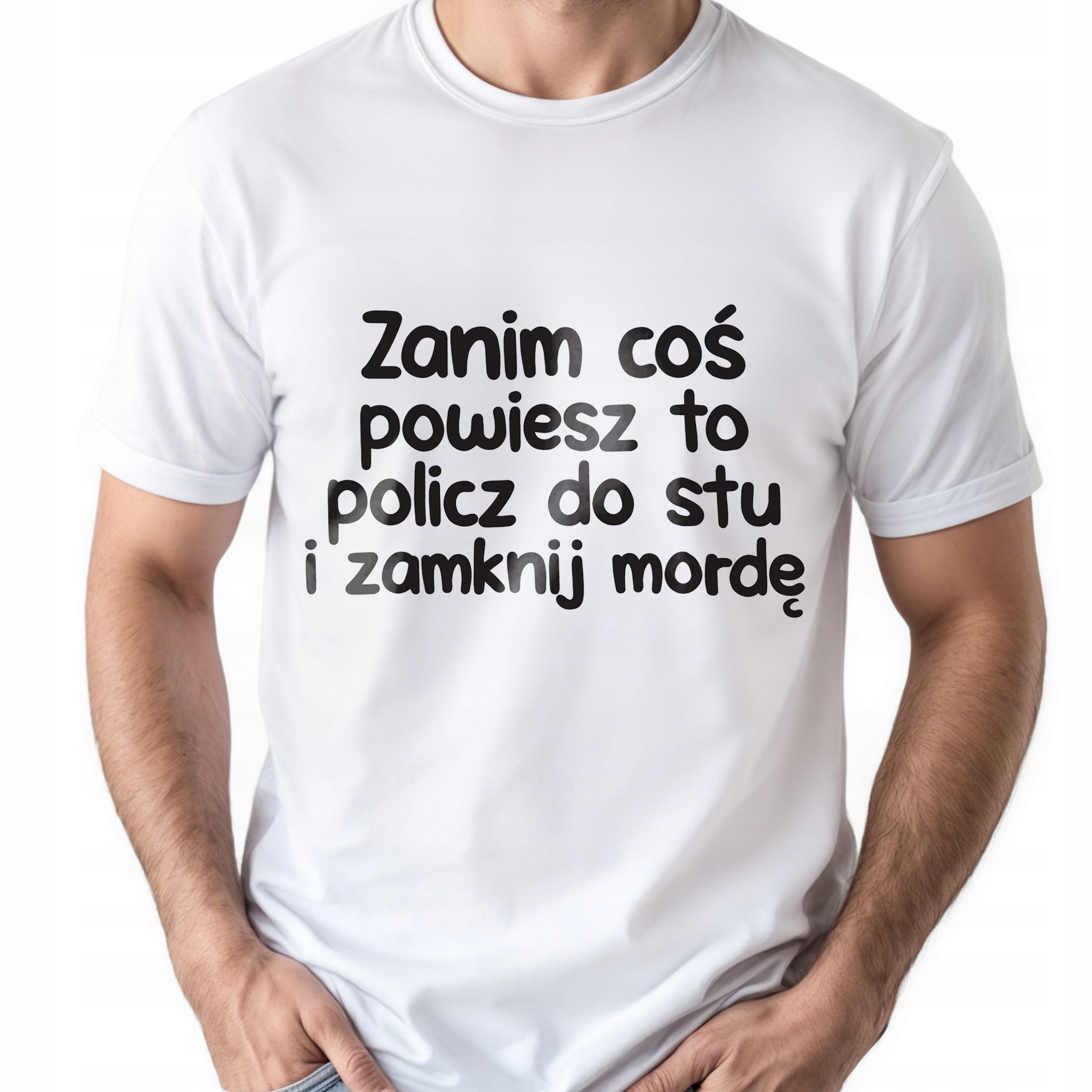 Koszulka biała męska Zanim Coś Powiesz To Zabawny Prezent
