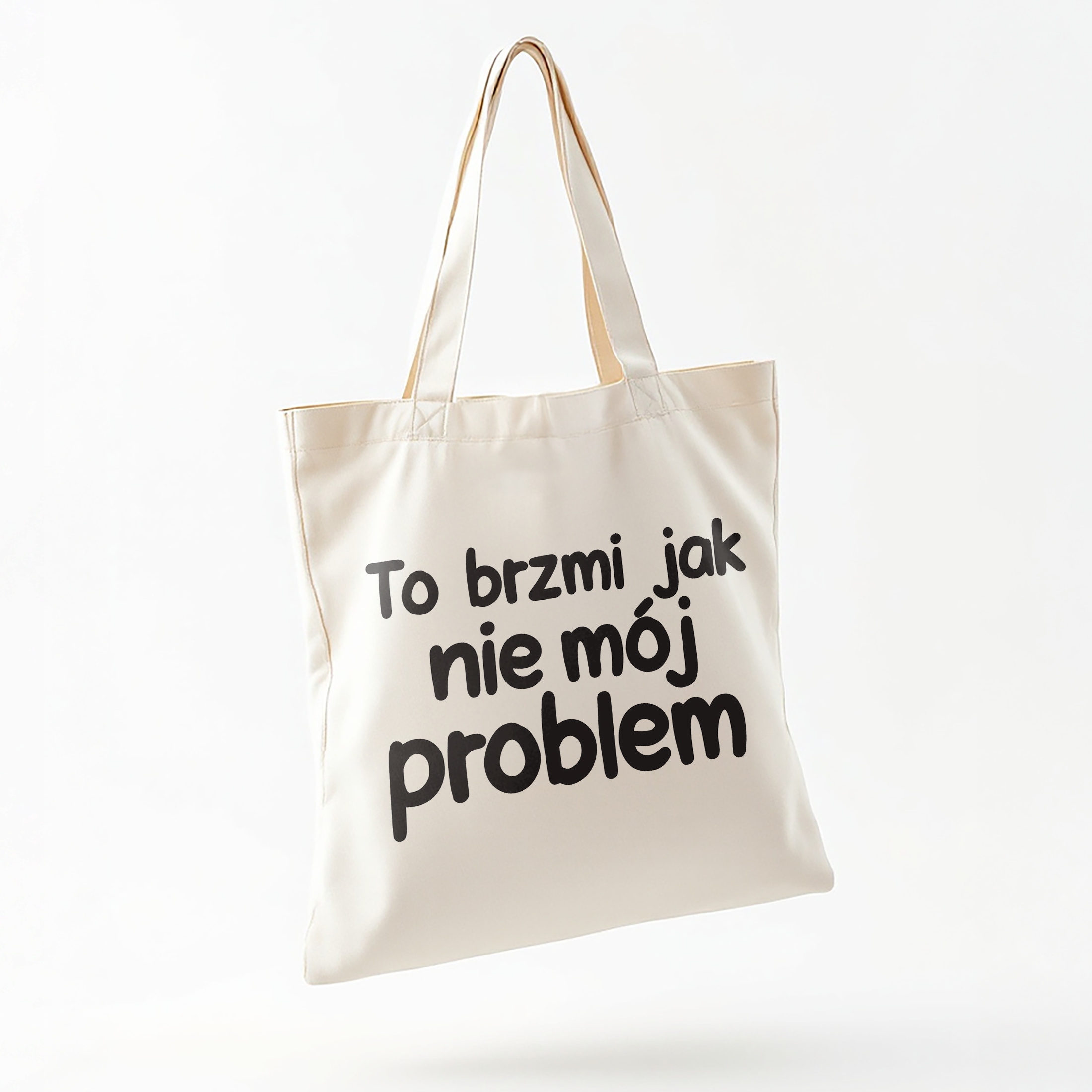 Torba bawełniana na zakupy To Brzmi Jak Nie Mój Problem Zabawny Prezent