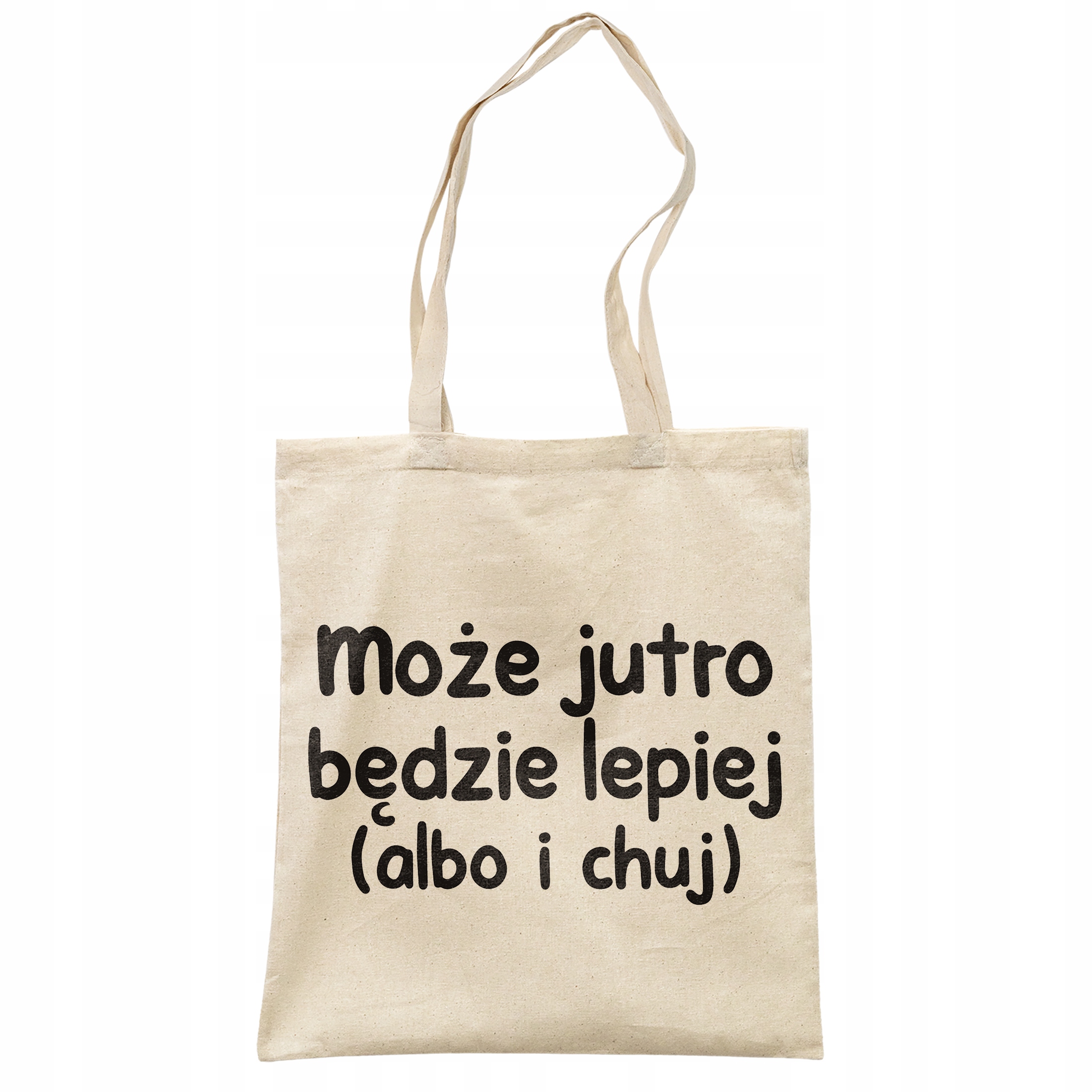 Torba bawełniana na zakupy Może Jutro Będzie Lepiej Zabawny Prezent