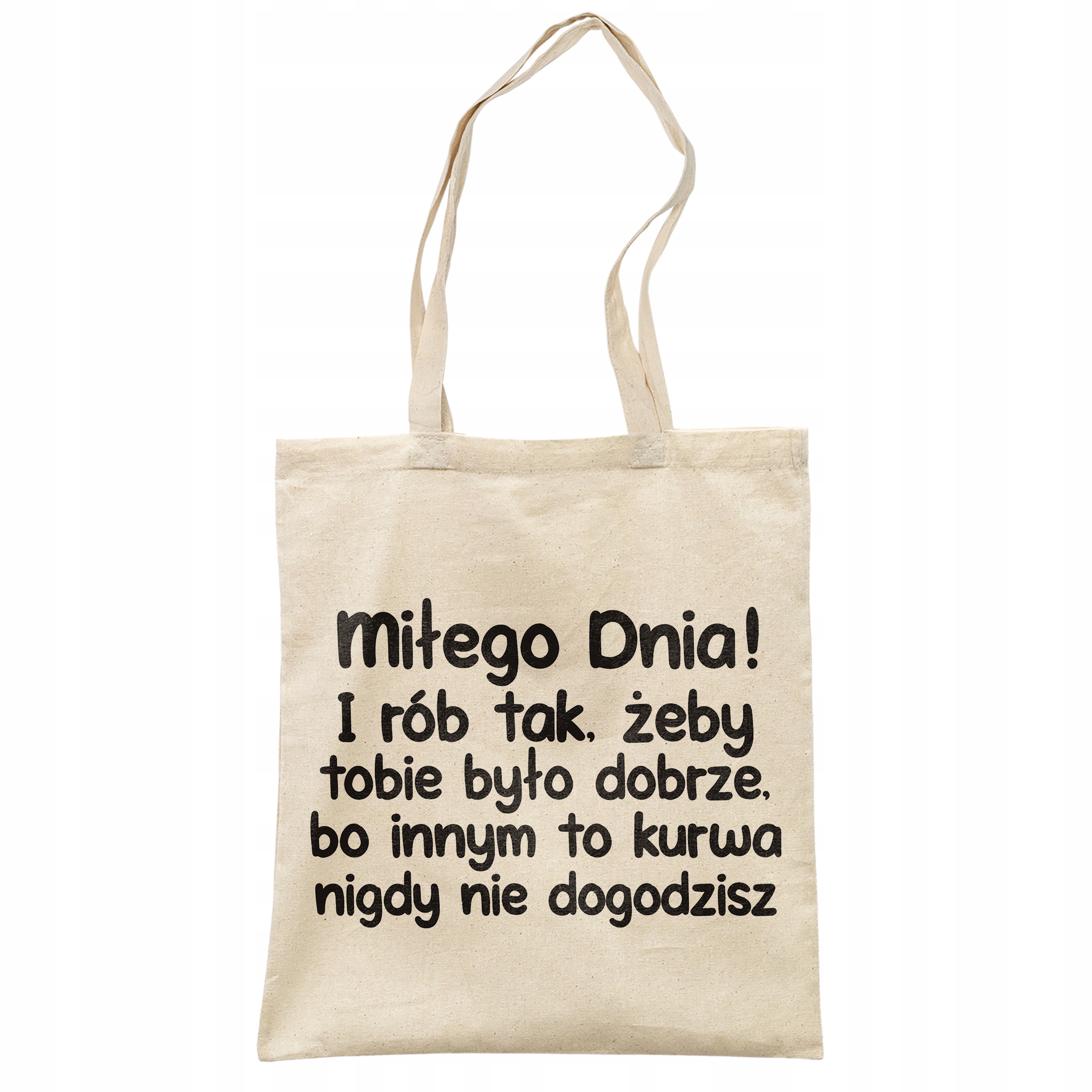 Torba bawełniana na zakupy Miłego Dnia I Rób Tak Zabawny Prezent