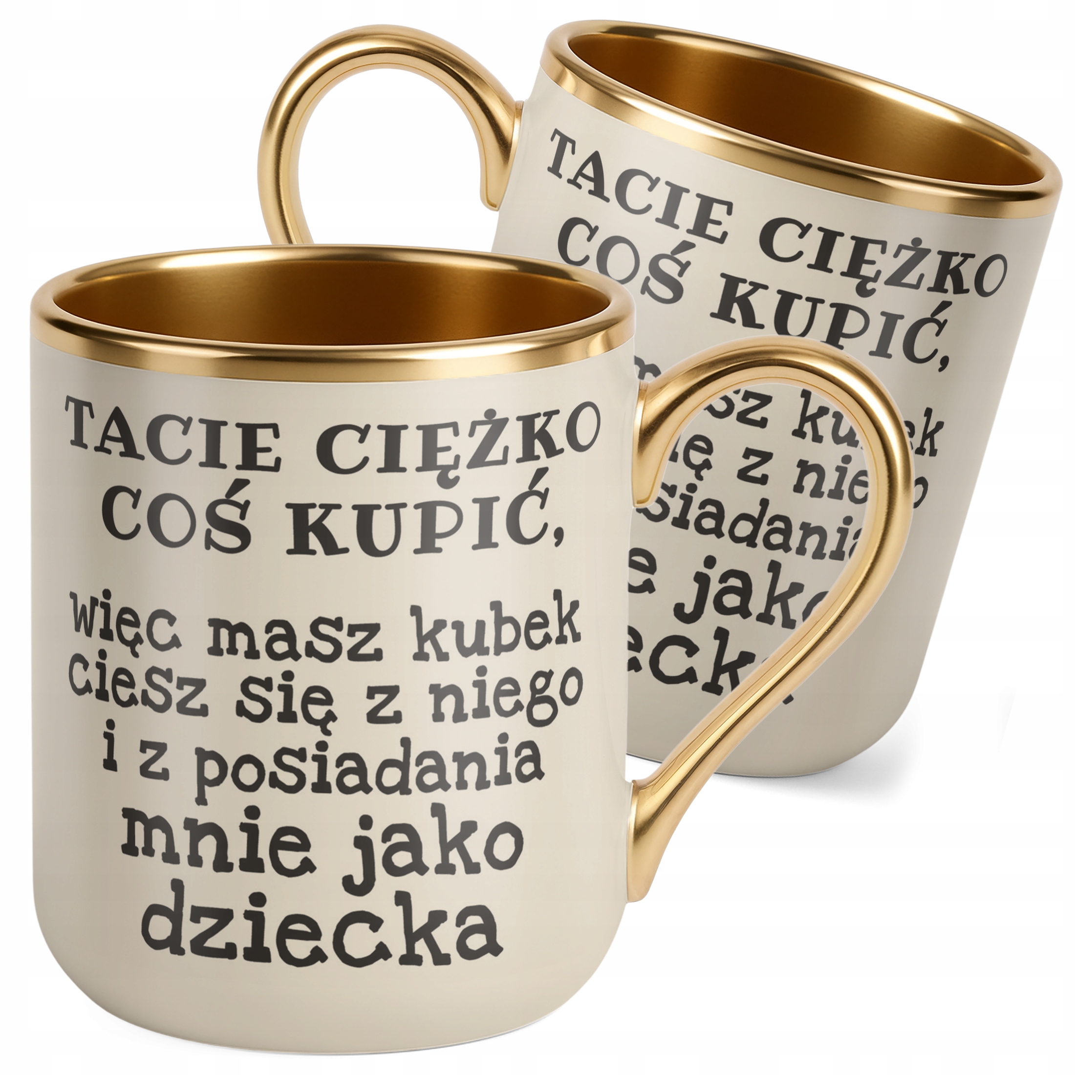 Kubek Premium Złoty Ecru Dzień Ojca Tacie Ciężko Coś Kupić Prezent