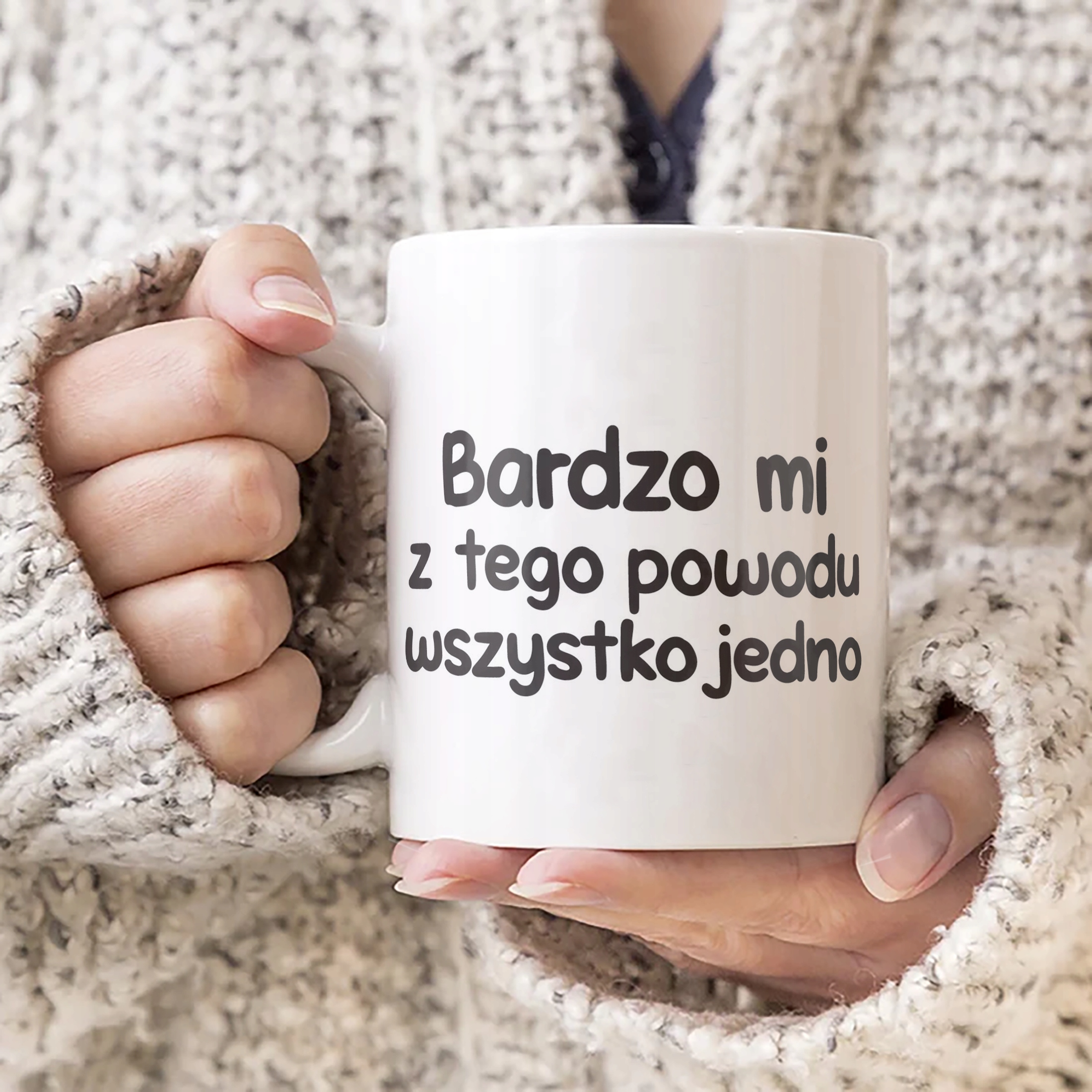 Kubek ceramiczny Bardzo Mi Z Tego Powodu Wszystko Jedno Zabawny Prezent