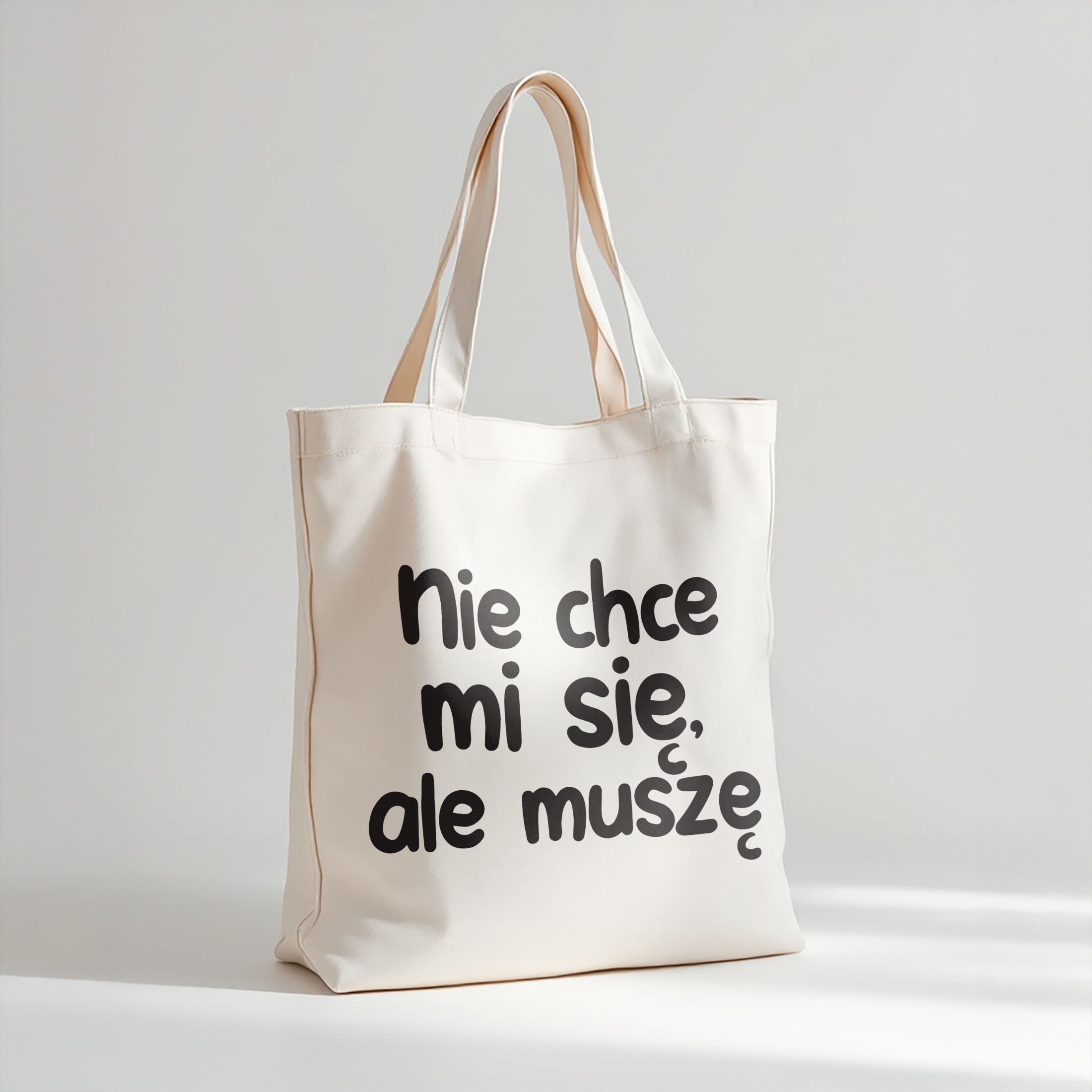 Torba bawełniana premium Nie Chcę Mi Się Ale muszę Zabawny Prezent
