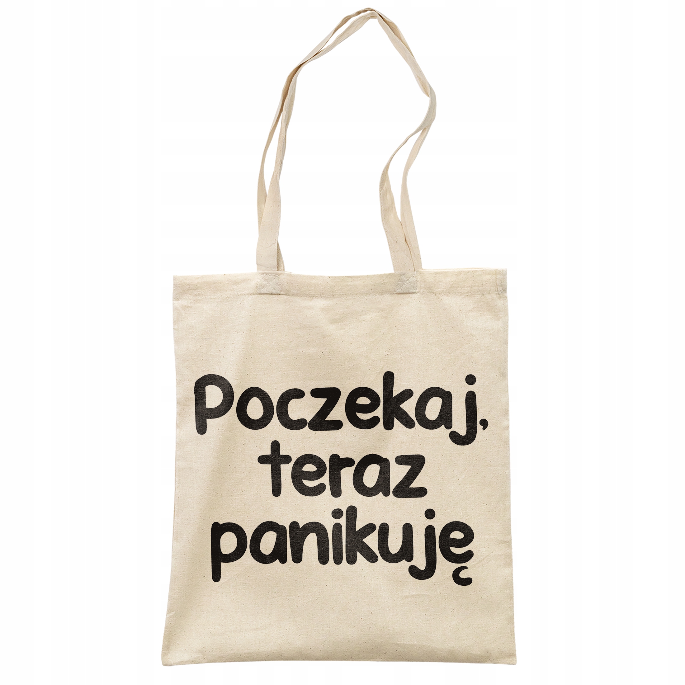 Torba bawełniana na zakupy Poczekaj Teraz Panikuję Zabawny Prezent