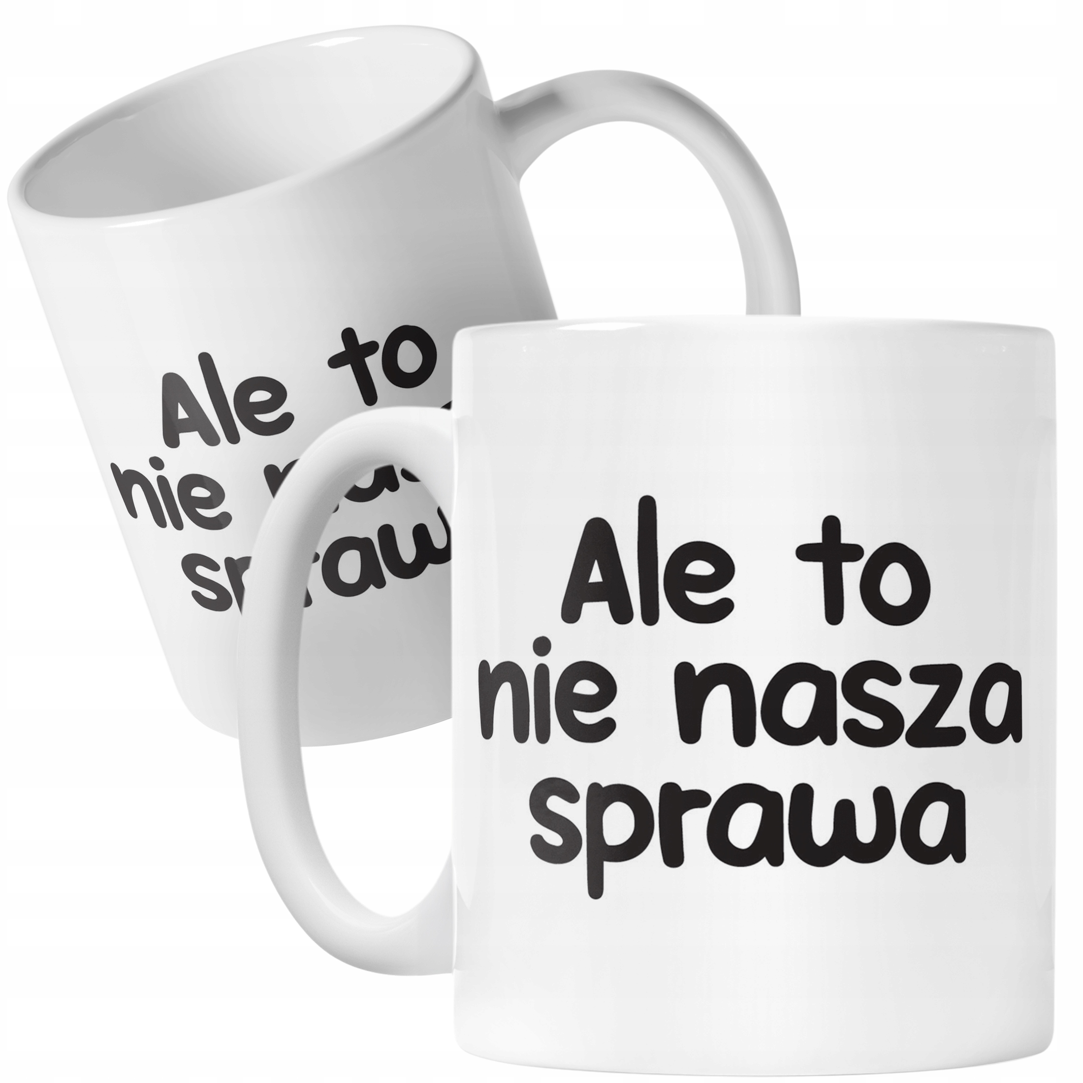 Kubek ceramiczny Ale To Nie Nasza Sprawa Śmieszny Zabawny Prezent