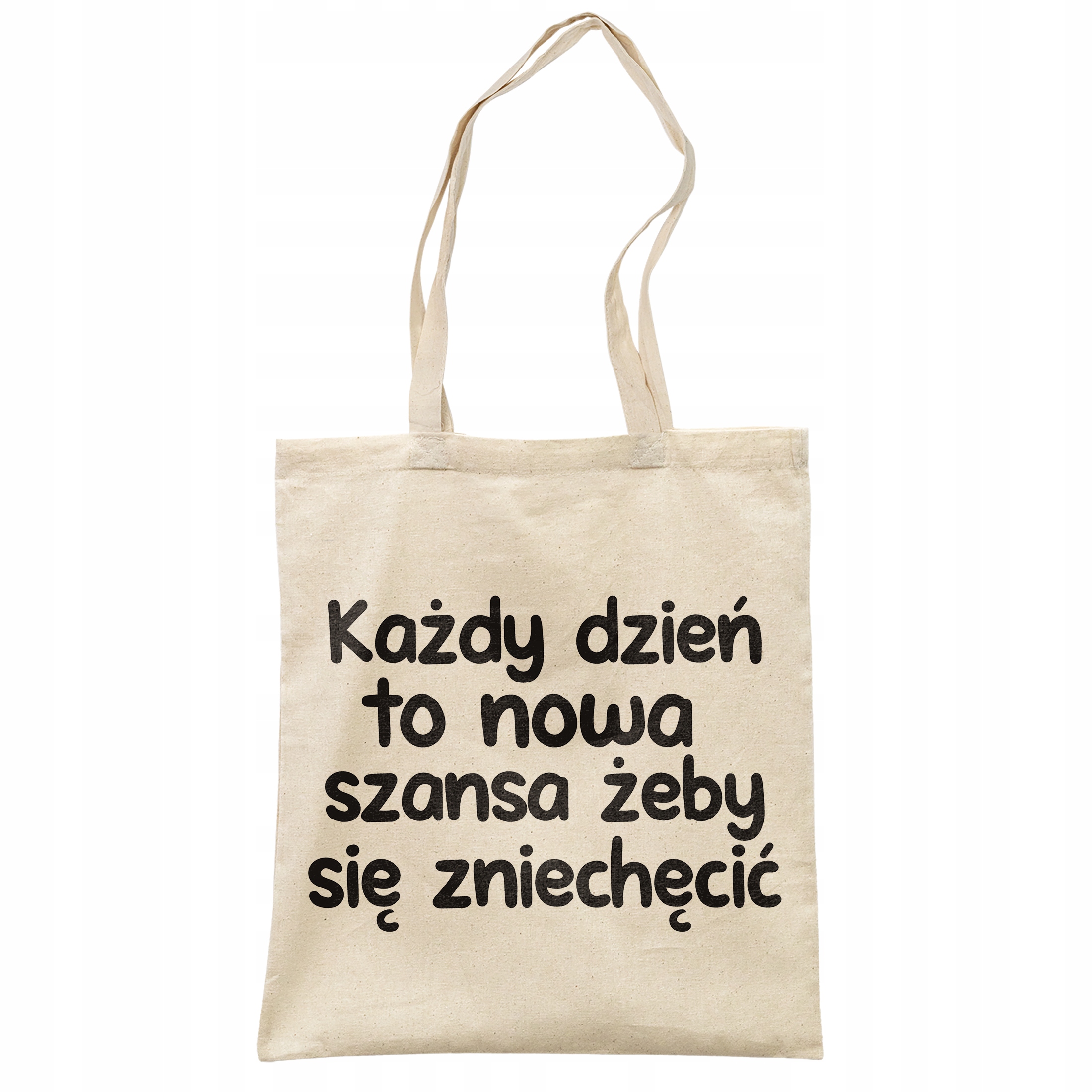 Torba bawełniana na zakupy Każdy Dzień To Nowa Szansa Zabawny Prezent