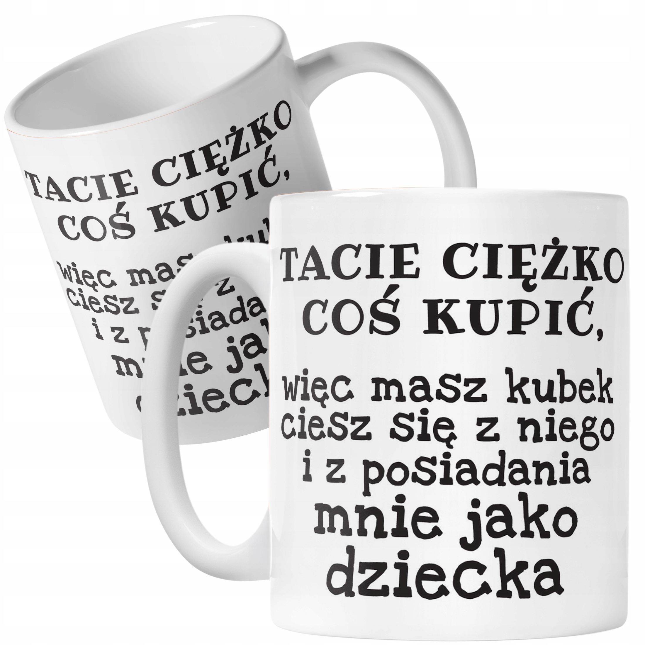 Kubek ceramiczny Dzień Ojca Tacie Ciężko Coś Kupić Prezent Dla Taty