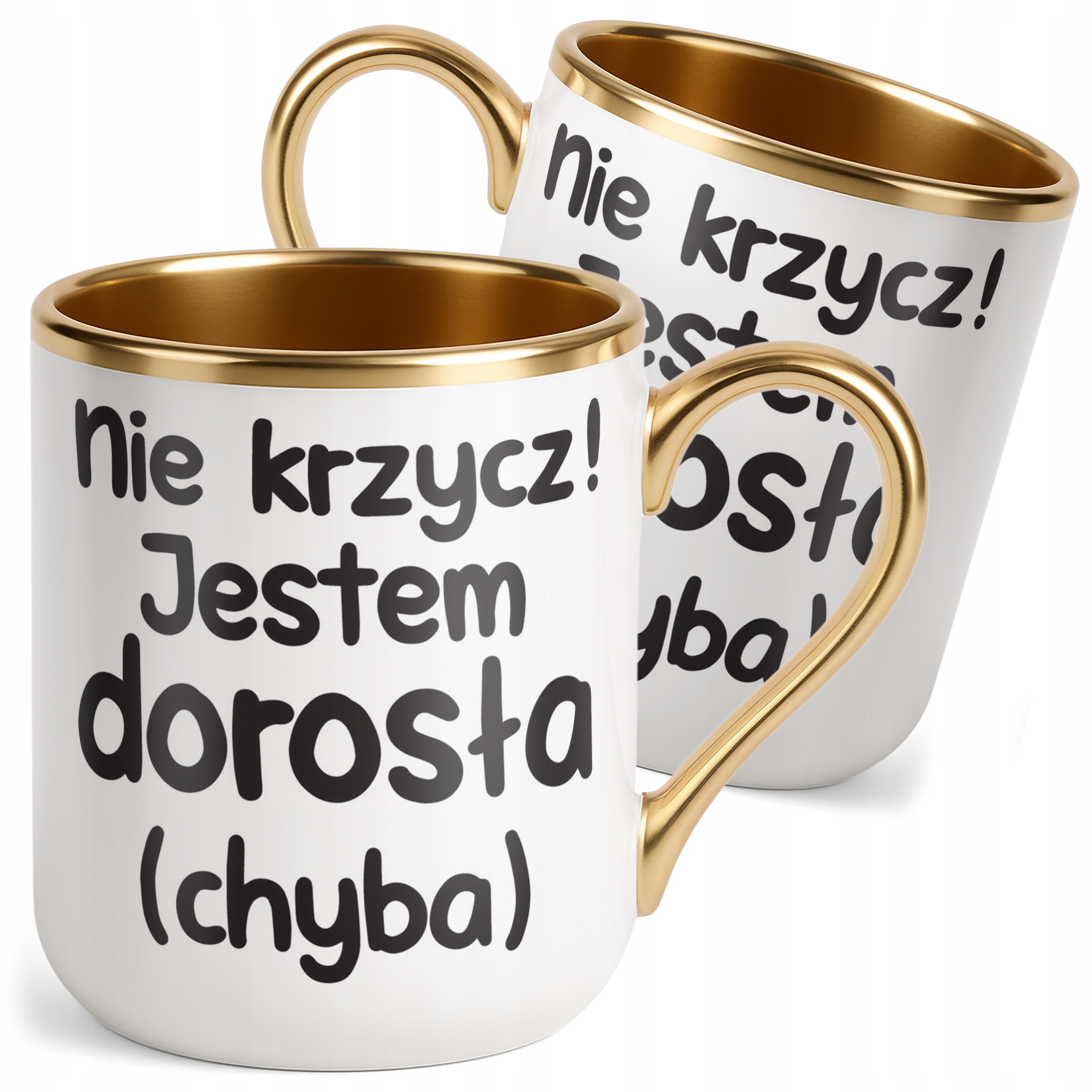 Kubek Premium Złoty Nie Krzycz Jestem Dorosła Śmieszny Zabawny Prezent
