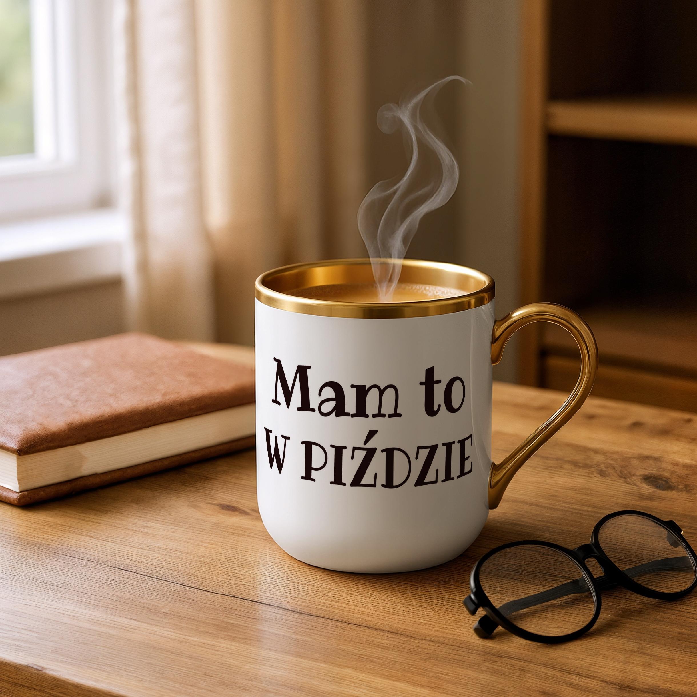 Kubek Premium Złoty Mam To W Piź**ie Śmieszny Zabawny Prezent