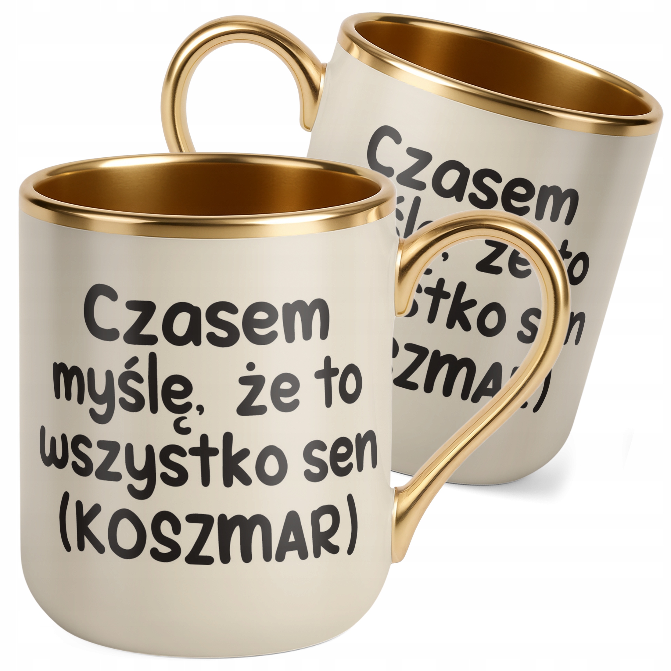 Kubek Premium Złoty Ecru Czasem Myślę Że To Wszystko To Sen Zabawny