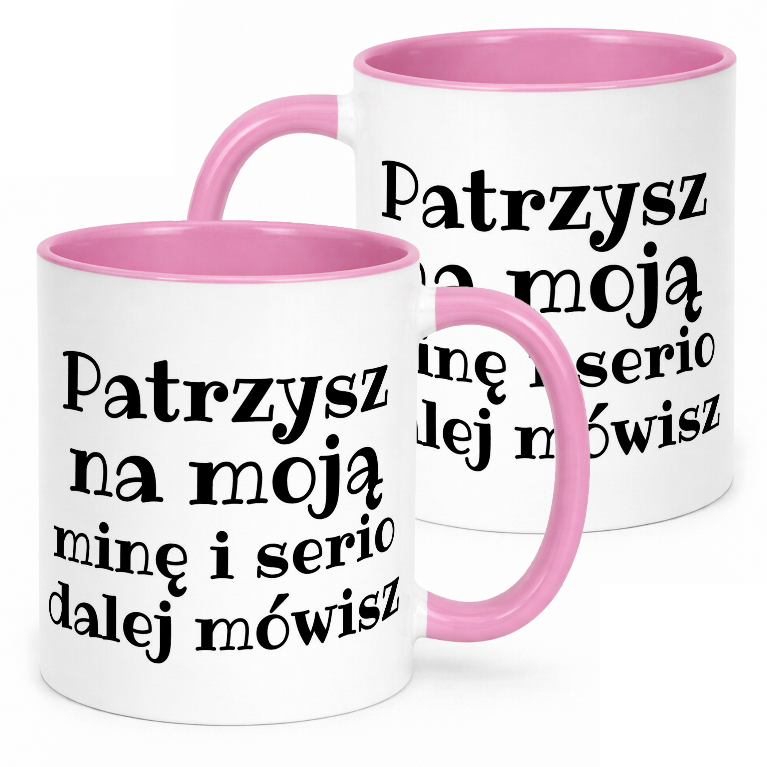 Kubek Różowy Patrzysz Na Moją Minę I Serio Mówisz Dalej Prezent
