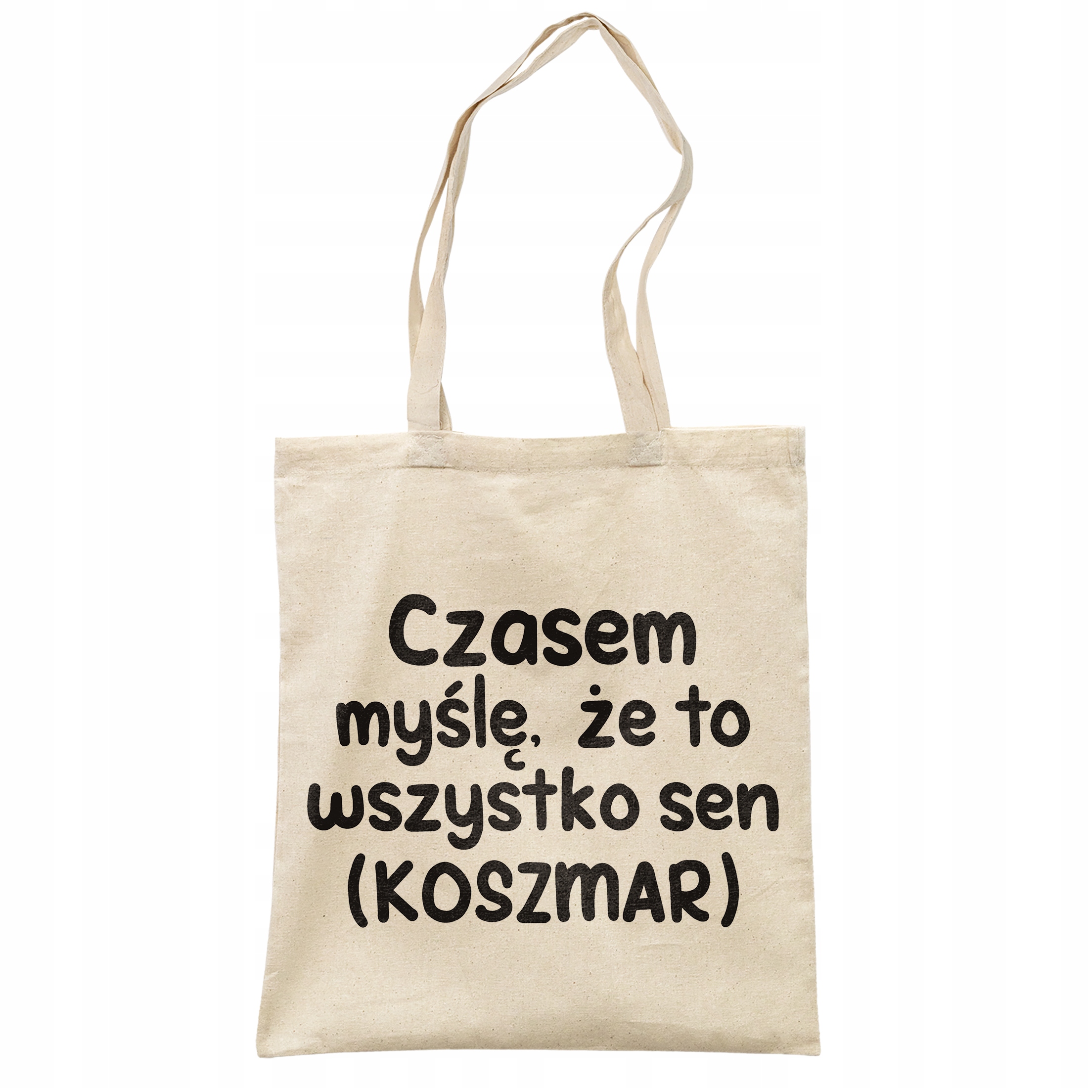 Torba bawełniana na zakupy Czasem Myślę Że To Wszystko To Sen Prezent