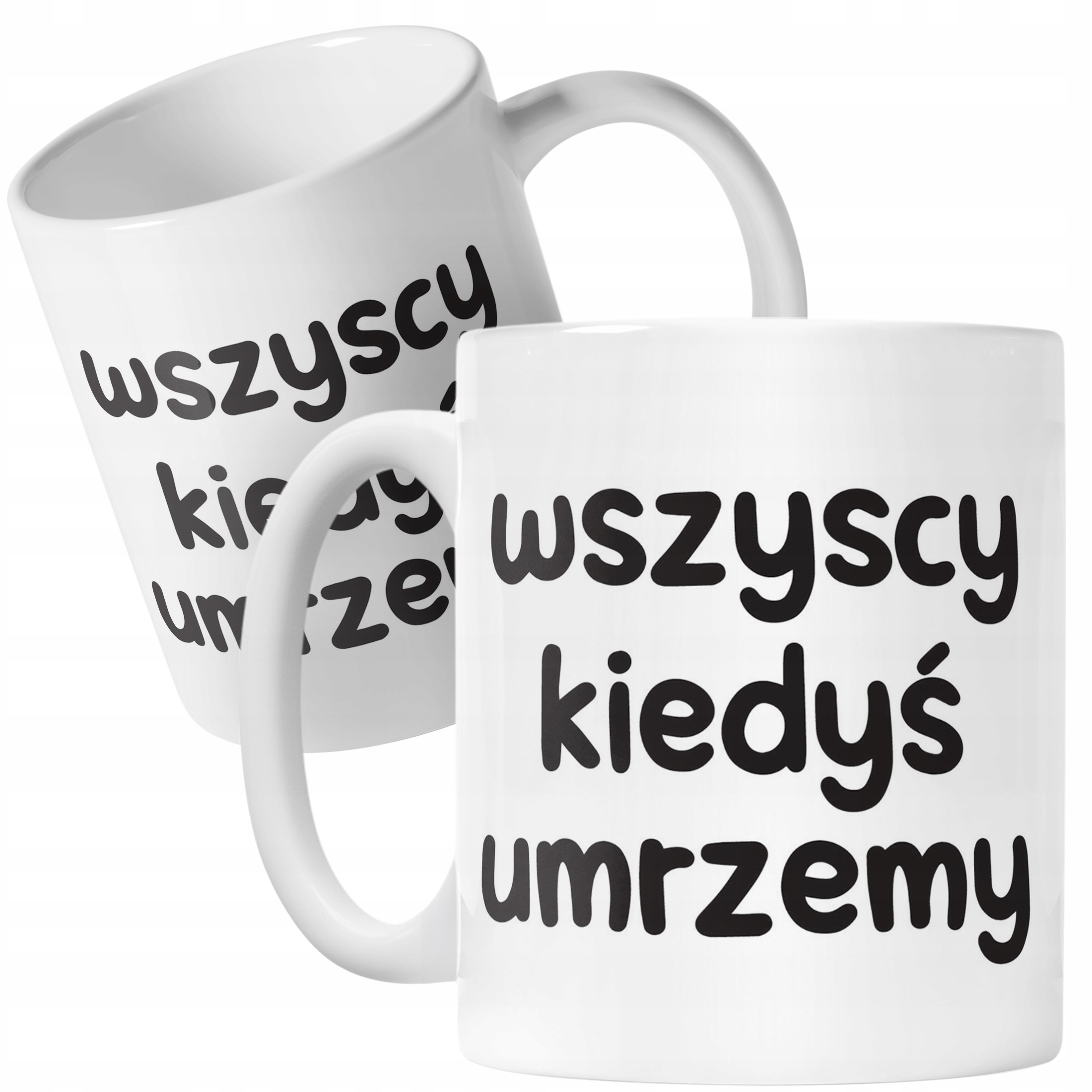 Kubek ceramiczny Wszyscy Kiedys Umrzemy Śmieszny Zabawny Prezent