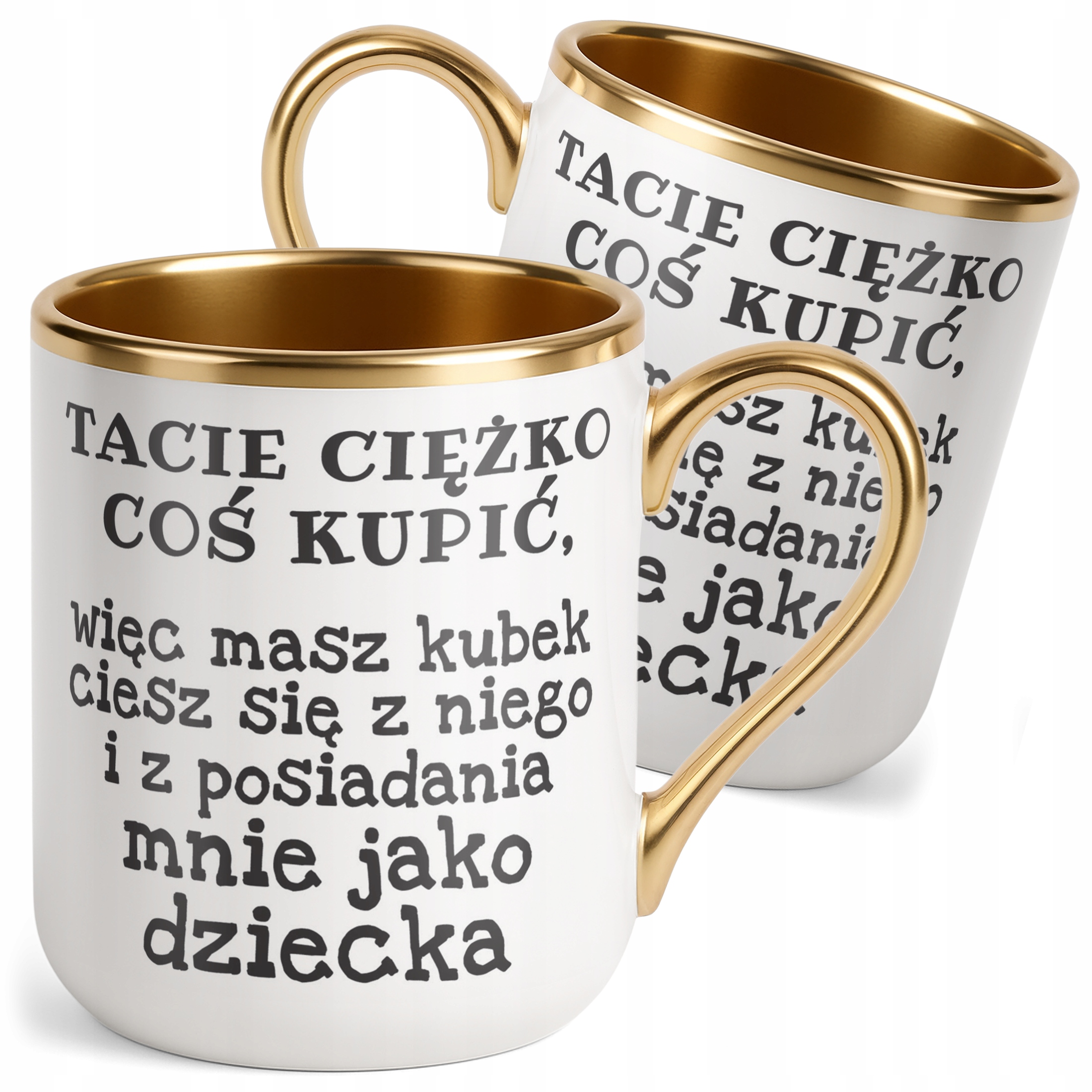 Kubek Premium Złoty Dzień Ojca Tacie Ciężko Coś Kupić Prezent Dla Taty