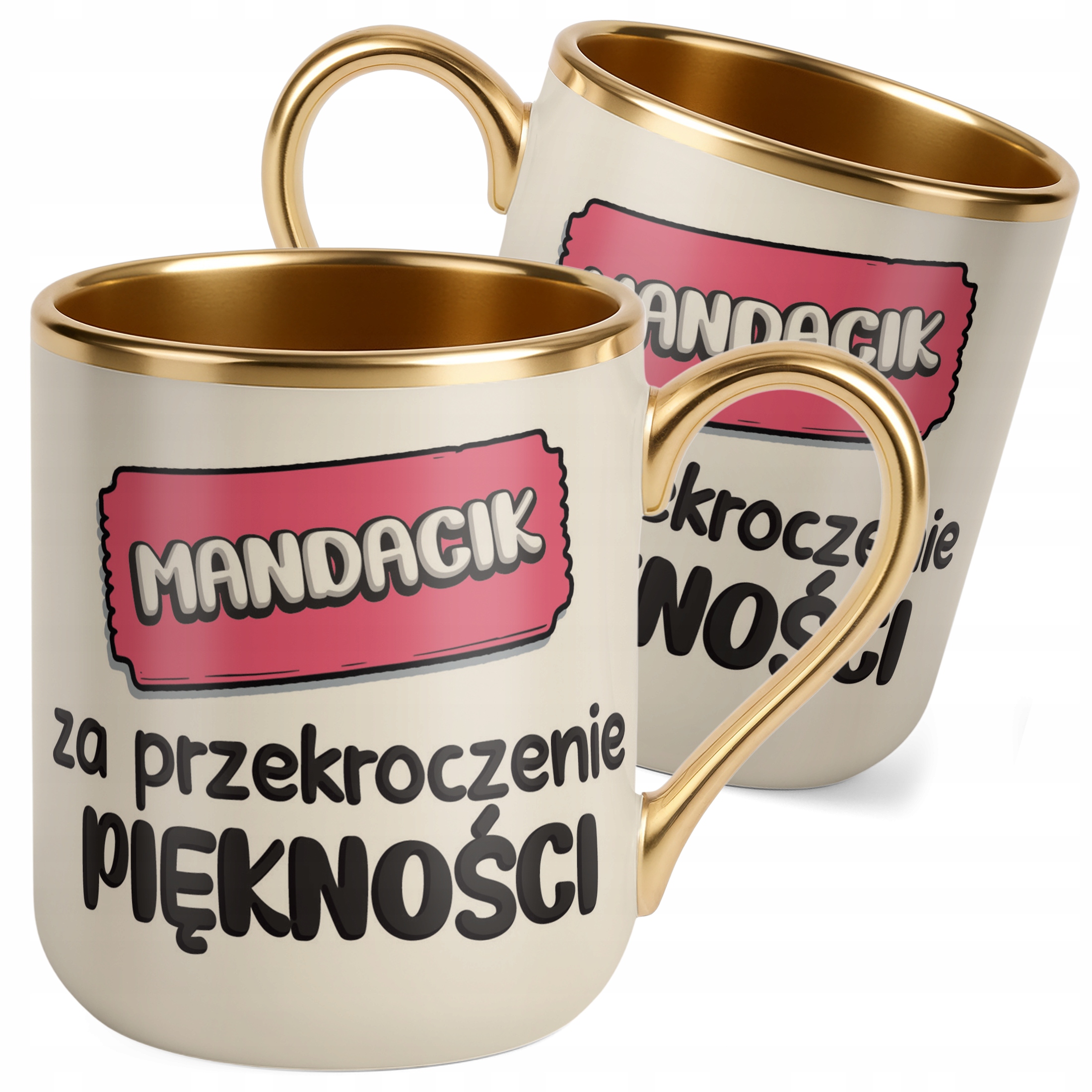 Kubek Premium Złoty Ecru Mandacik Za Przekroczenie Piękności Zabawny