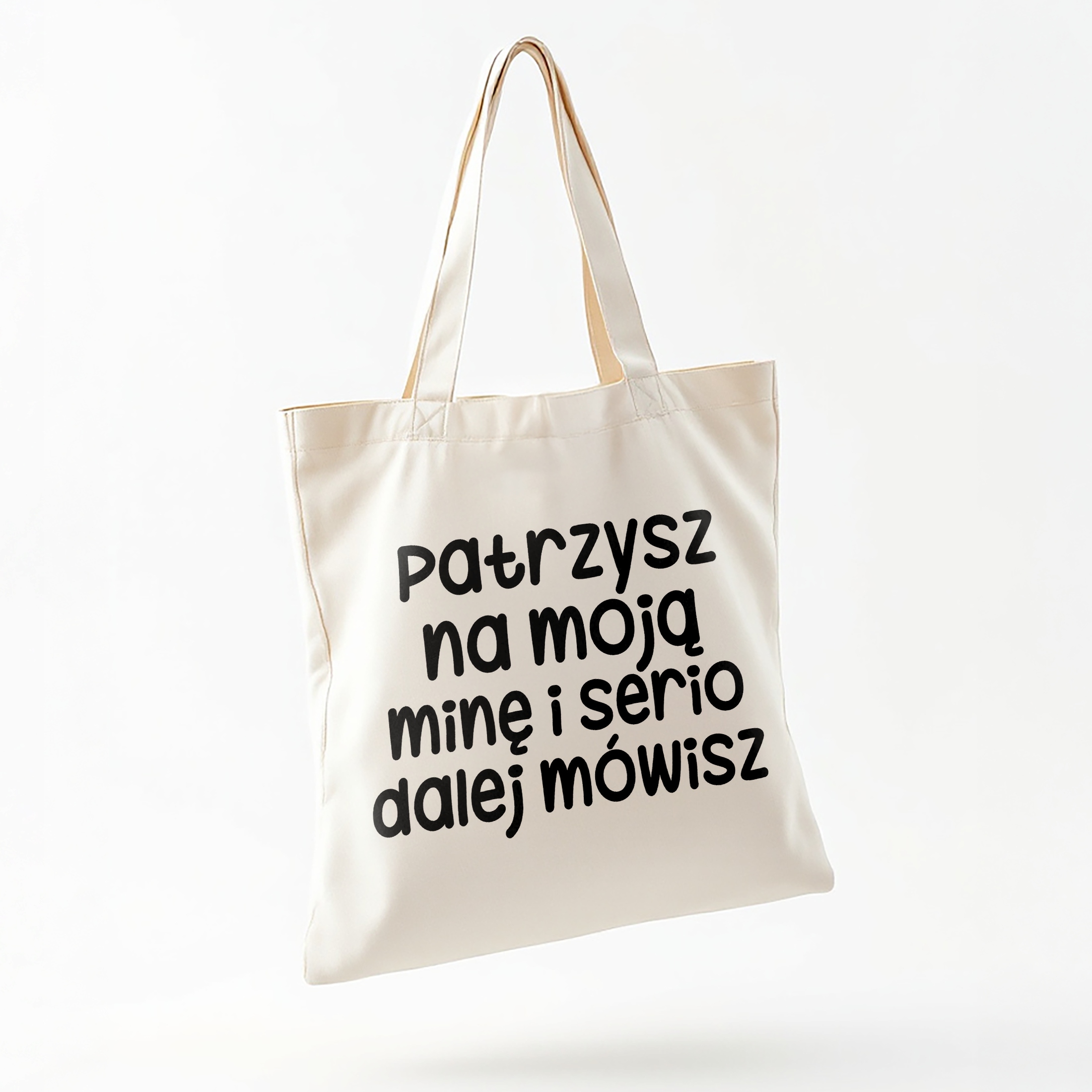 Torba bawełniana na zakupy Patrzysz Się Na Moją Minę Zabawny Prezent