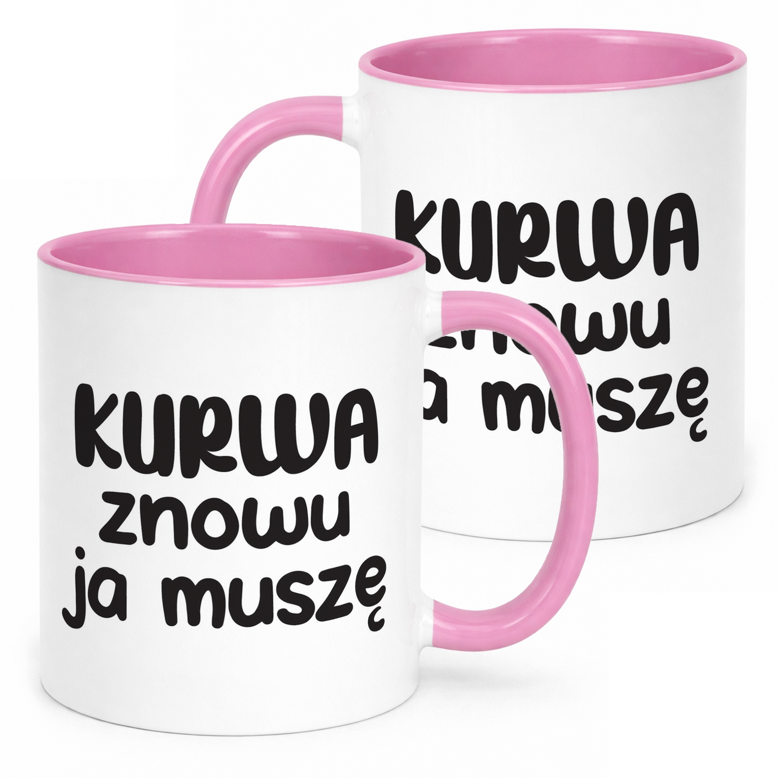Kubek Różowy K**wa Znowu Ja Muszę Śmieszny Zabawny Prezent