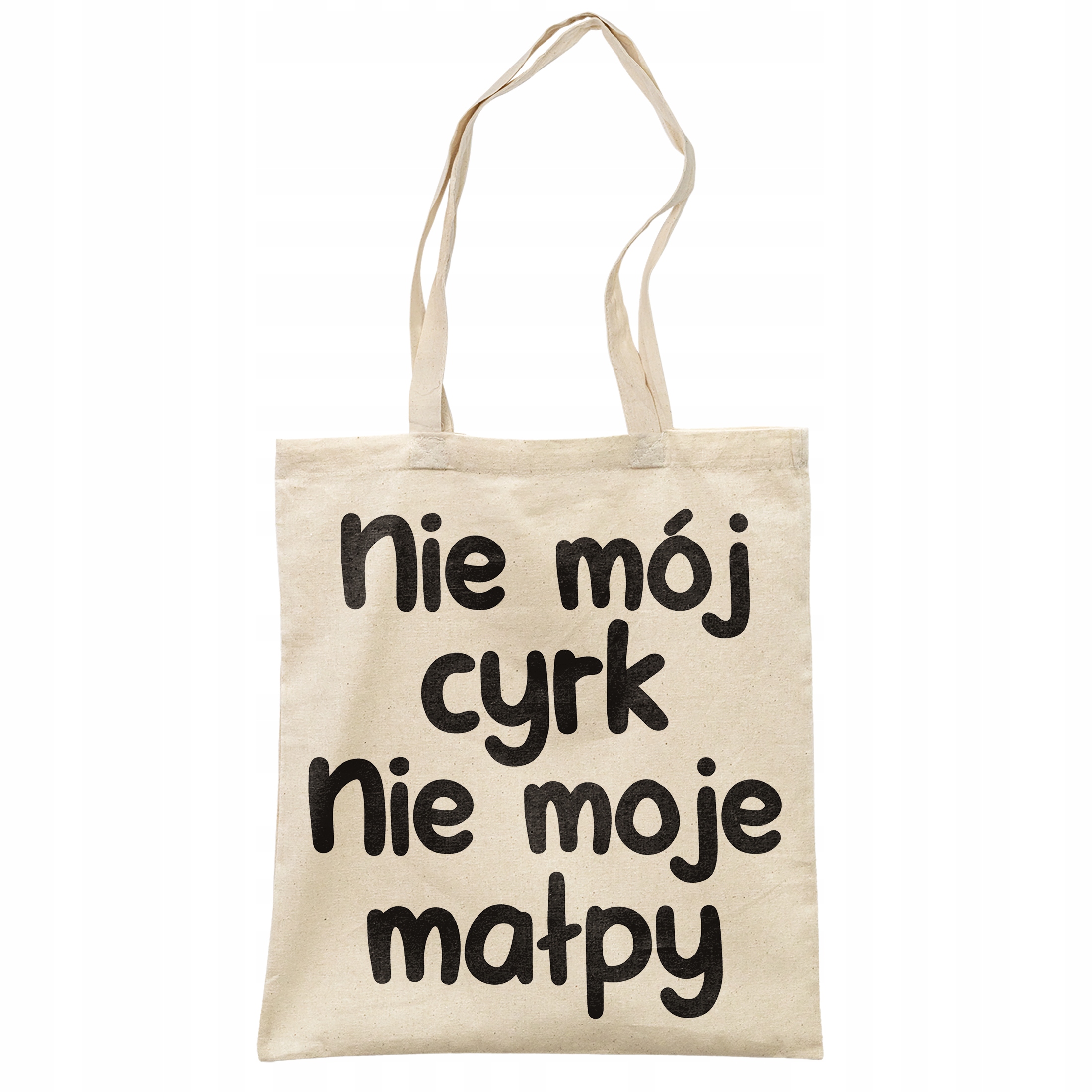 Torba bawełniana na zakupy Nie Mój Cyrk Nie Moje Małpy Zabawny Prezent