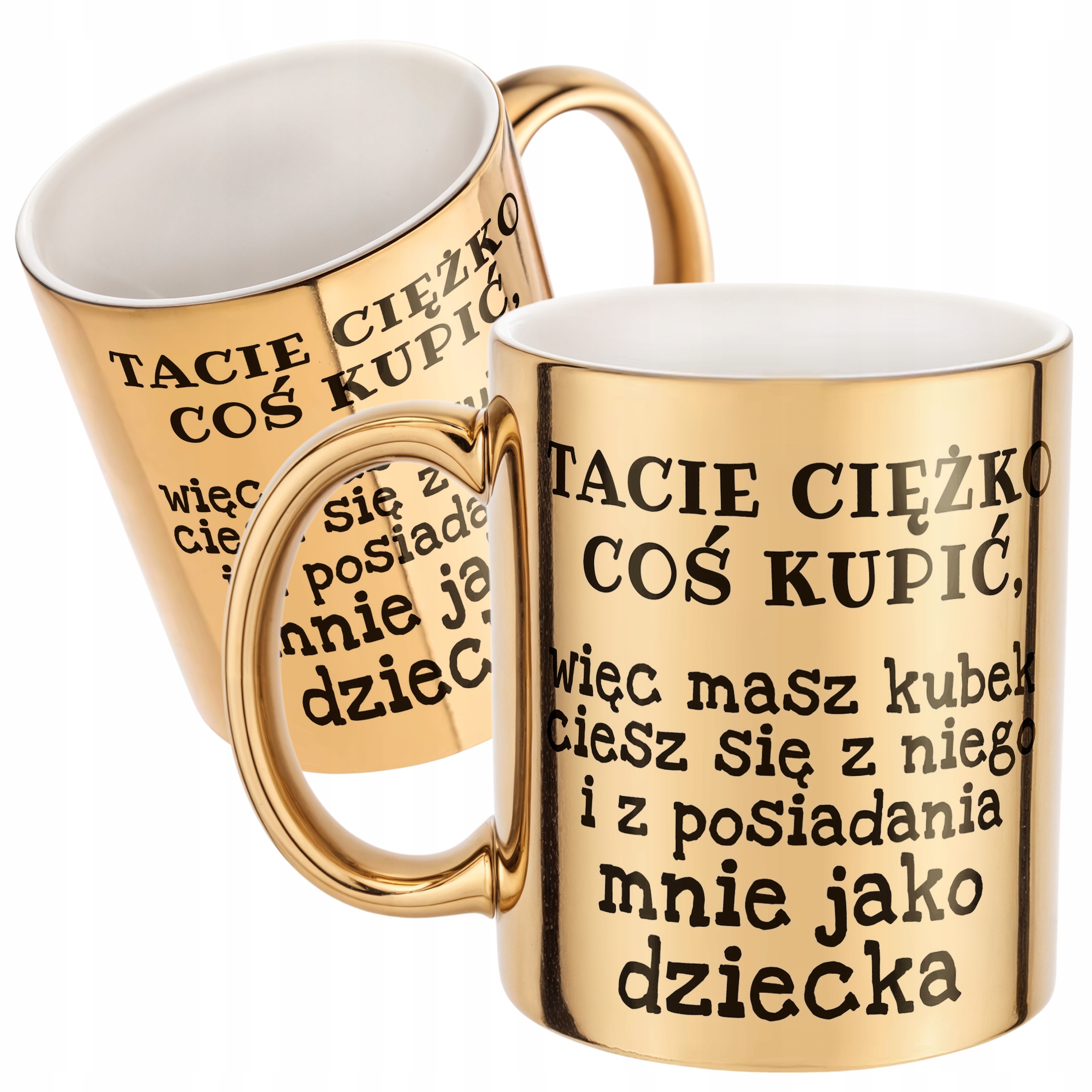 Złoty kubek Dzień Ojca Tacie Ciężko Coś Kupić Prezent Dla Taty