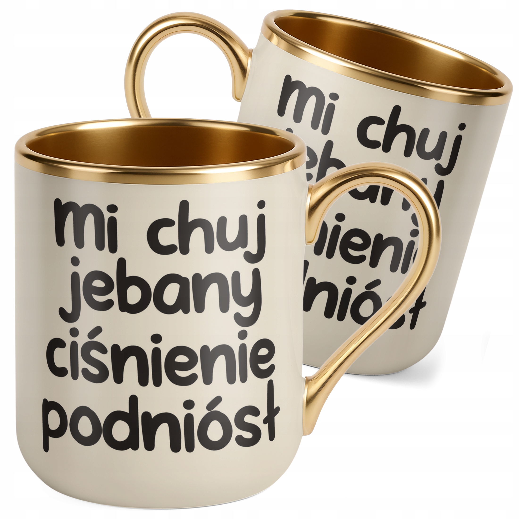 Kubek Premium Złoty Ecru Mi Ch*j Jeb**y Ciśnienie Podniósł Zabawny